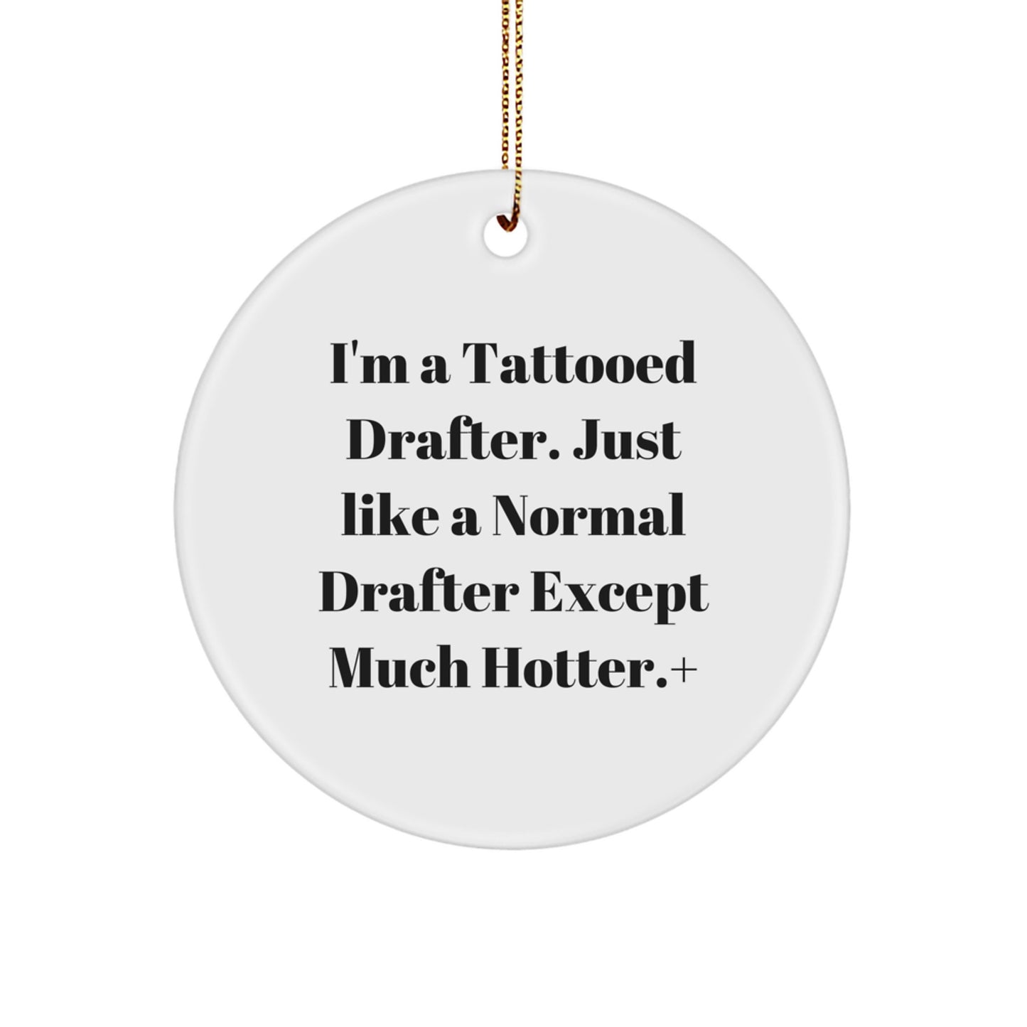 Funny Drafter Gifts for Men from Christmas Lovers, I'm A Tattooed Drafter, Circle Ornament, Gifts from Friends, Family, Coworkers - Image 1