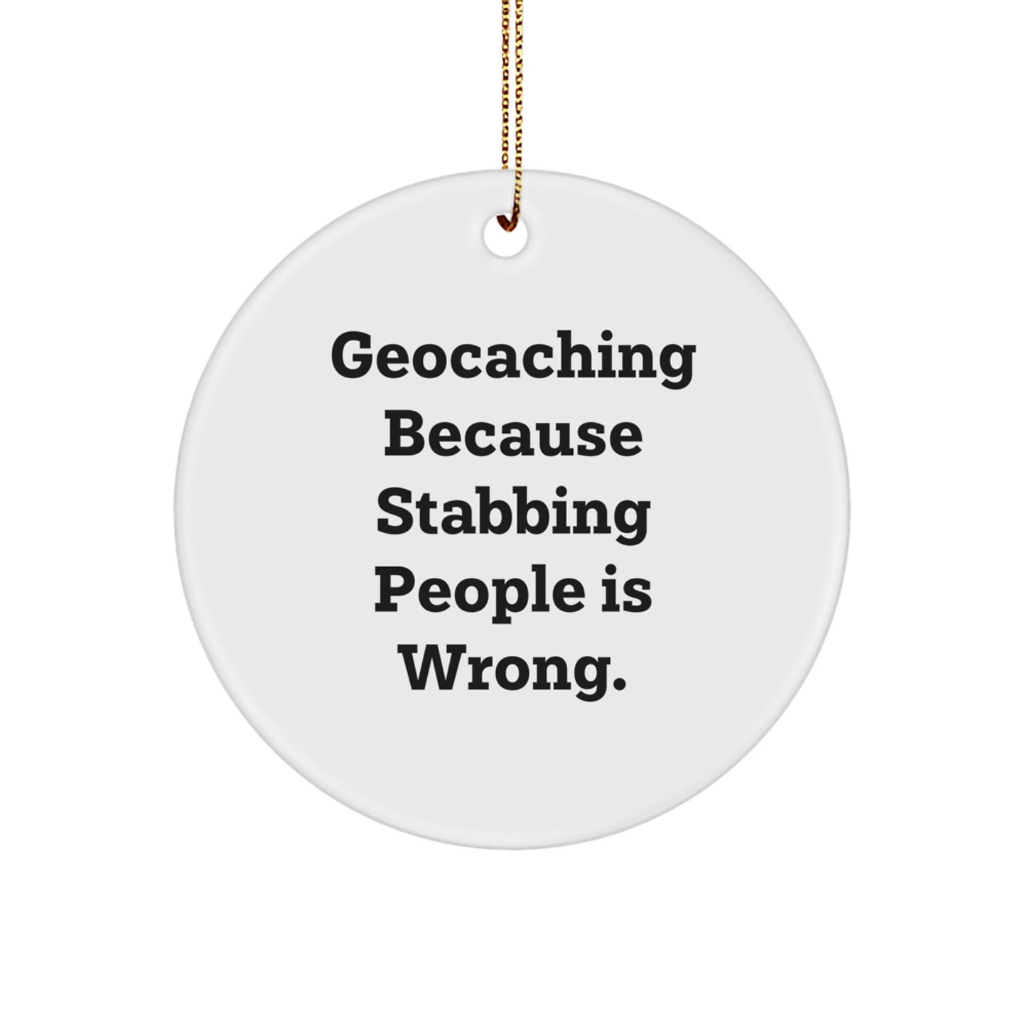 Geocaching Fun Circle Ornament Gifts from Friends to Men, Funny Quote, White Color, Perfect for Christmas - Image 1