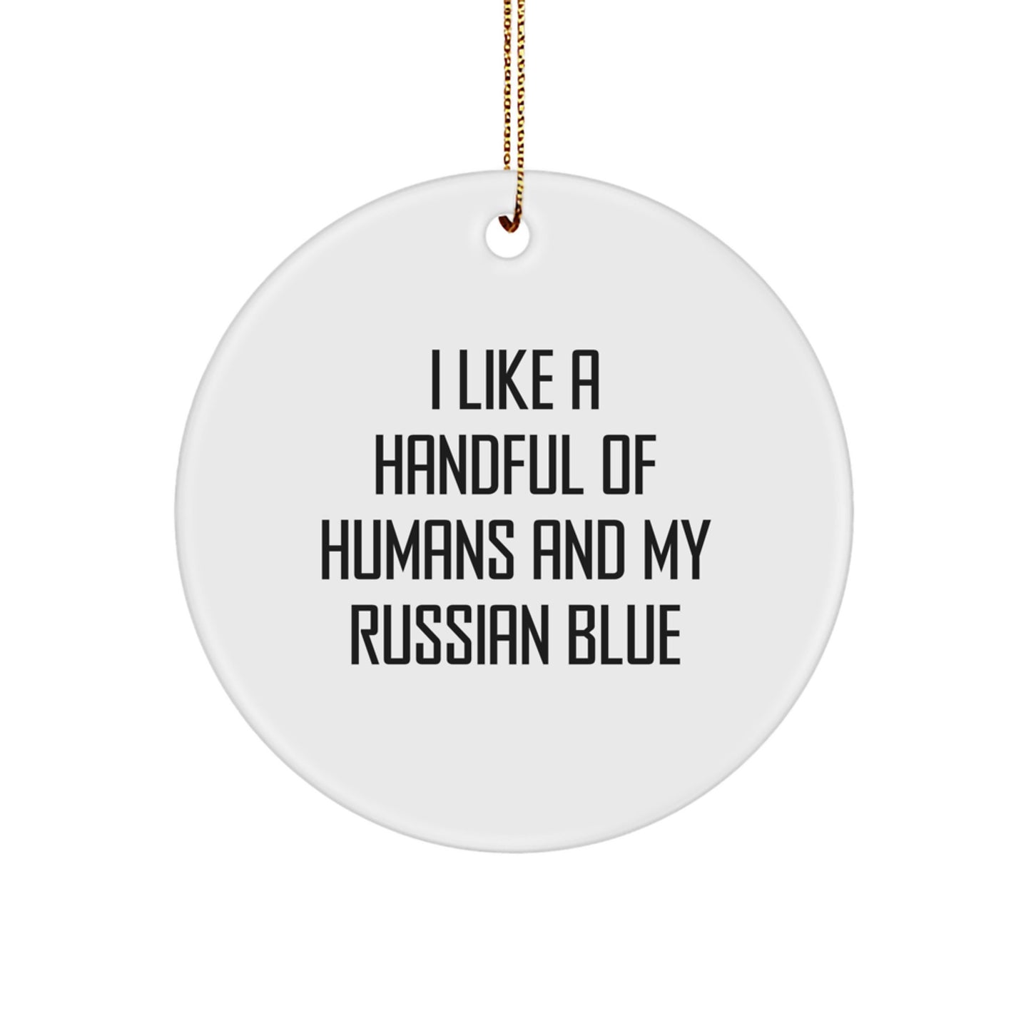 Funny Russian Blue Cat Gifts for Friends, Russian Blue Cat Circle Ornament, I Like A Handful Of Humans And My Russian Blue, Christmas Unique Gifts from Family - Image 1