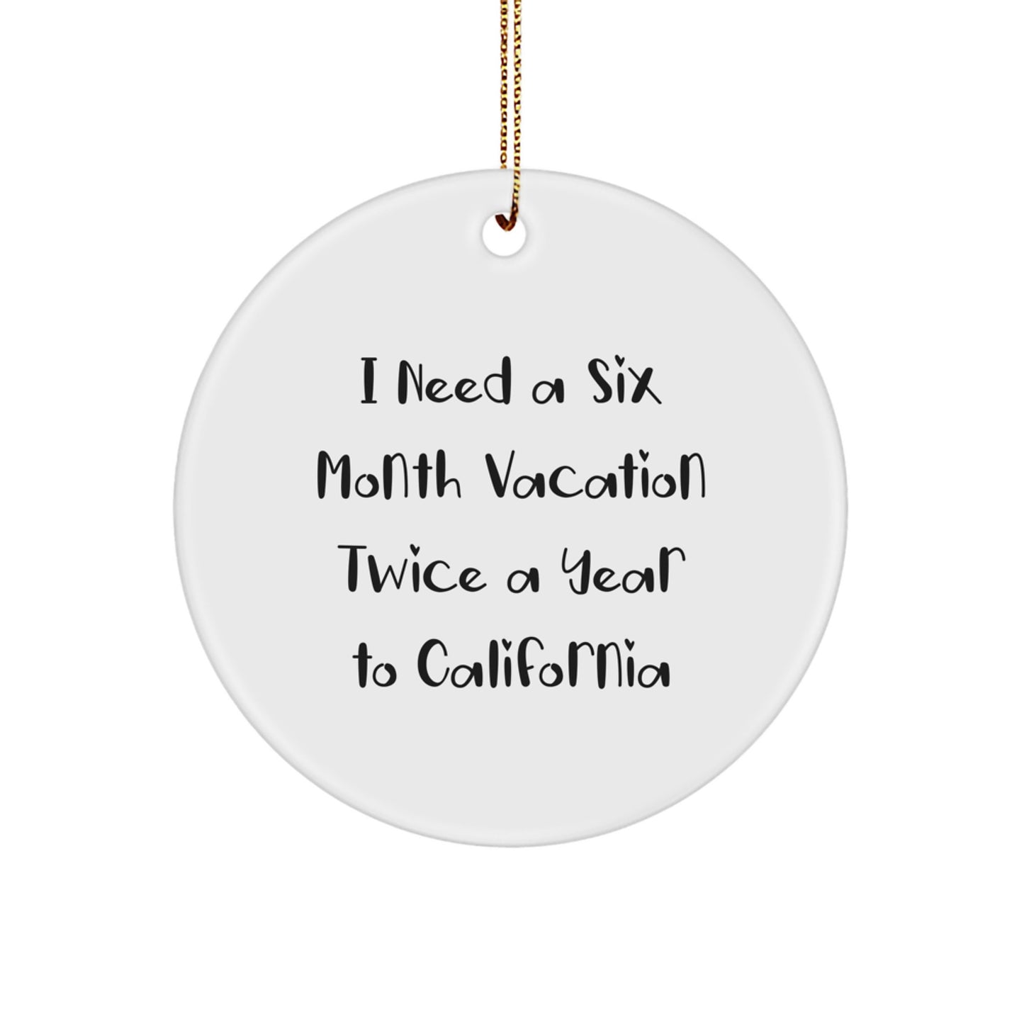 California Dreams Gift for Friends from California, Circle Ornament with Funny Quote, Christmas Unique Gifts - Image 1