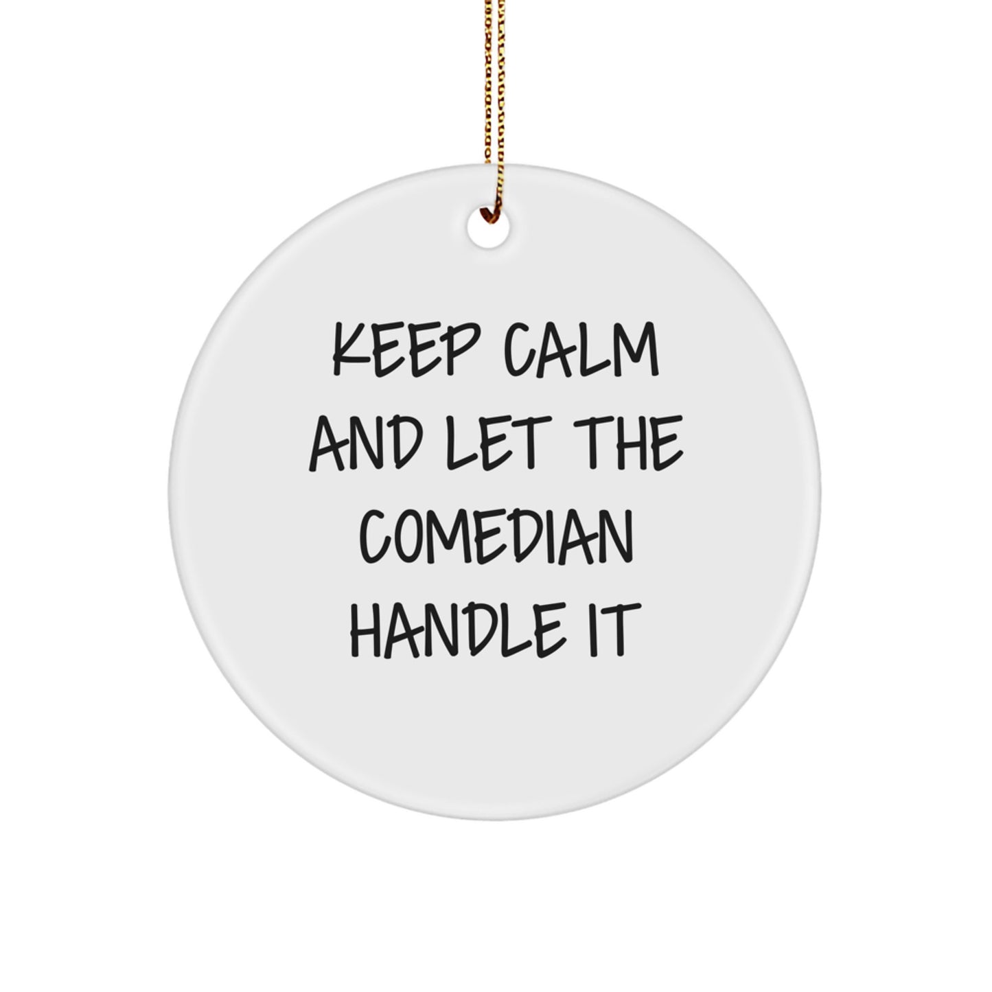Comedian Gifts from Friends, Funny Keep Calm Circle Ornament for Men, Women, and Comedian, Christmas Unique Gifts - Image 1
