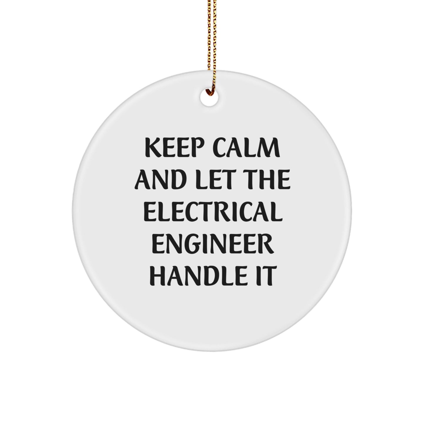 Funny Electrical Engineer Gifts for Men from Friends - 'Keep Calm and Let the Electrical Engineer Handle It' Circle Ornament, Christmas Unique Presents - Image 1