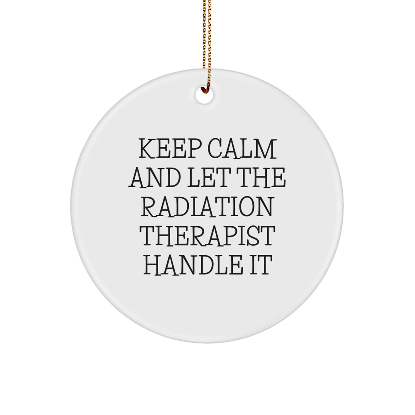 Radiation Therapist Gifts from Friends, Keep Calm And Let The Radiation Therapist Handle It Christmas Circle Ornament, Gifts for Radiation Therapist - Image 1