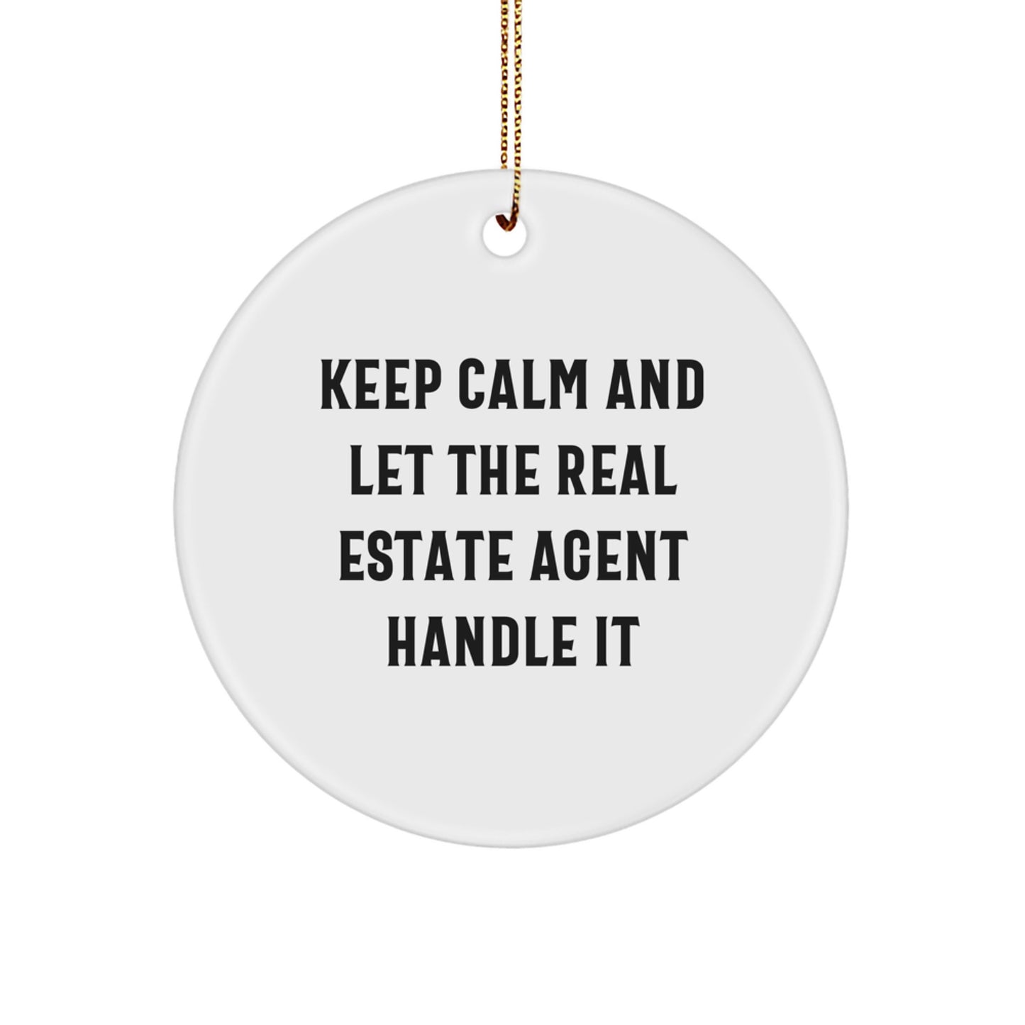 Funny Real Estate Agent Gifts - Keep Calm And Let The Agent Handle It Circle Ornament, Gifts from Friends to Real Estate Agents, Unique Christmas Unique Gifts for Men and Women - Image 1