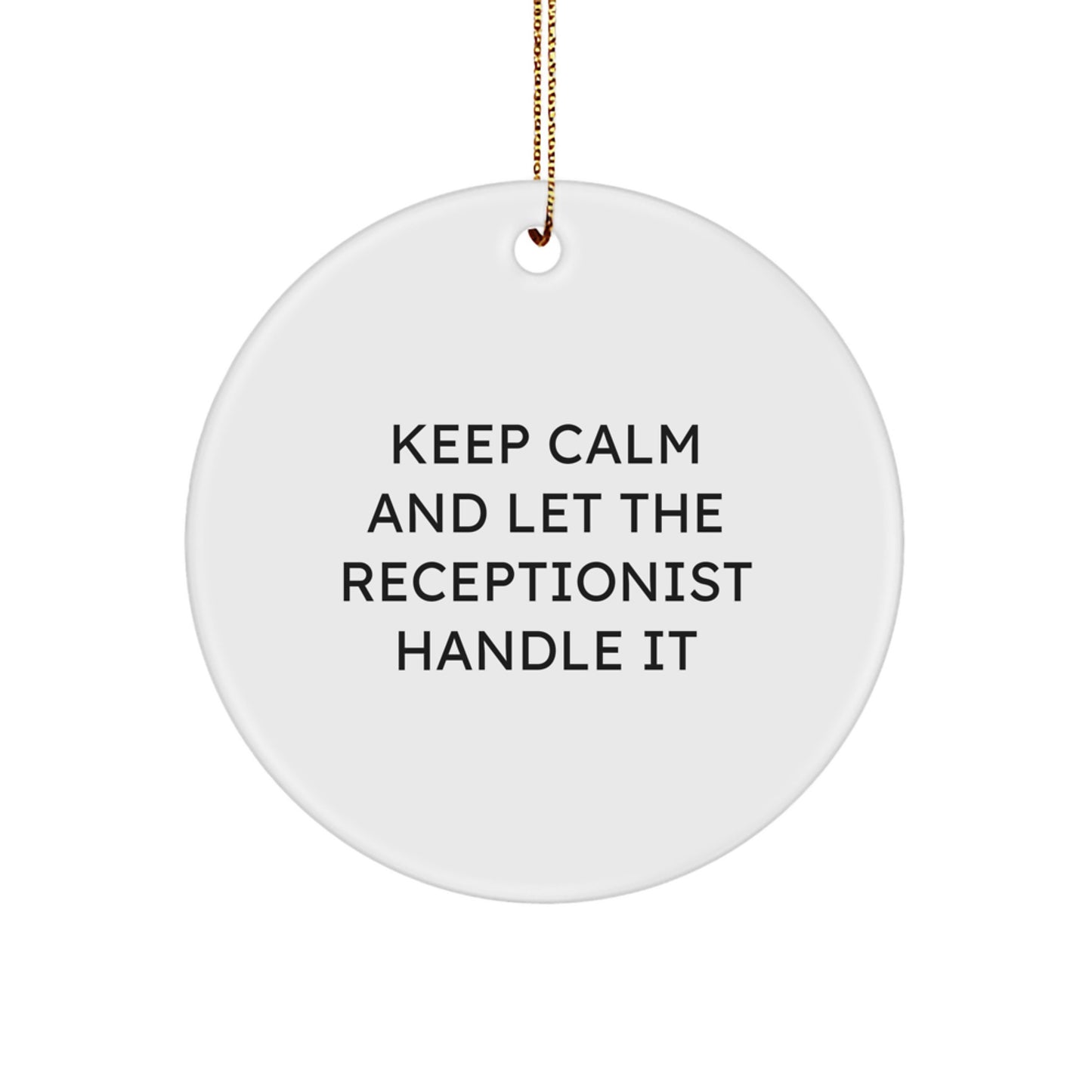 Funny Keep Calm Receptionist Gifts from Friends for Christmas Circle Ornament - Image 1