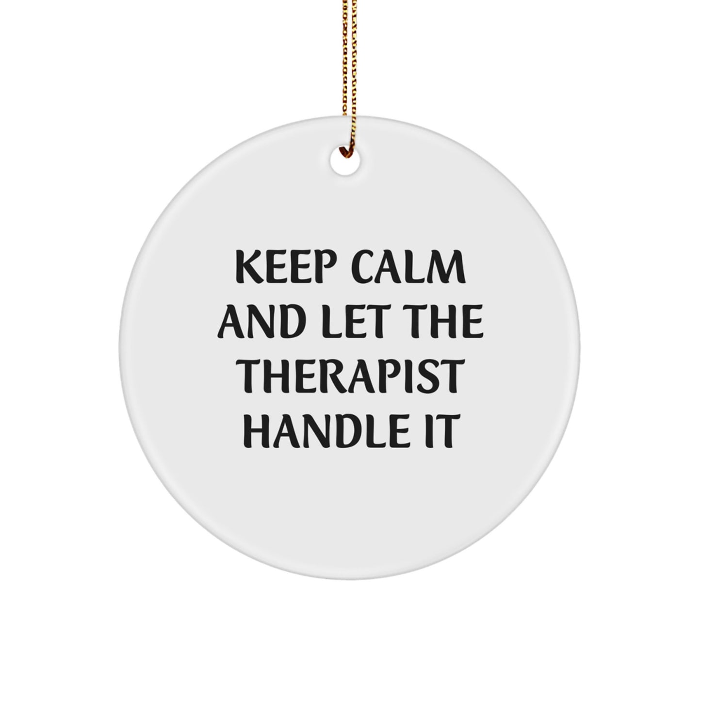 Funny Therapist Gifts from Men - Keep Calm And Let The Therapist Handle It Circle Ornament for Christmas - Image 1
