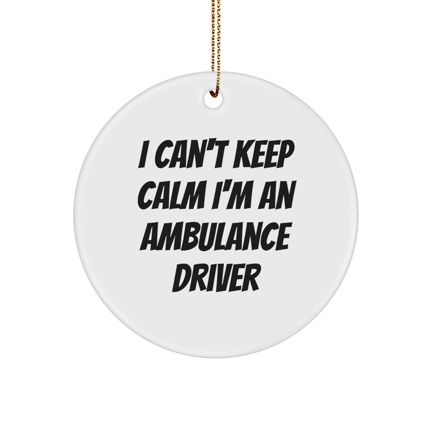 Ambulance Driver Gifts, Funny Quote Circle Ornament, Gifts from Friends for Ambulance Driver, Unique Christmas Unique Gifts for Him - Image 1