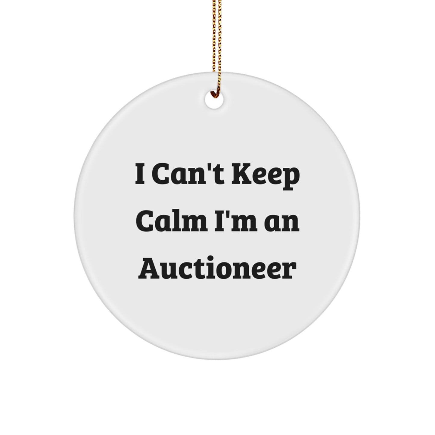 Funny Auctioneer Gifts - 'I Can't Keep Calm I'm An Auctioneer' Circle Ornament for Auctioneer Enthusiasts, Friends, or Family - Christmas Unique Gifts from Men - Image 1
