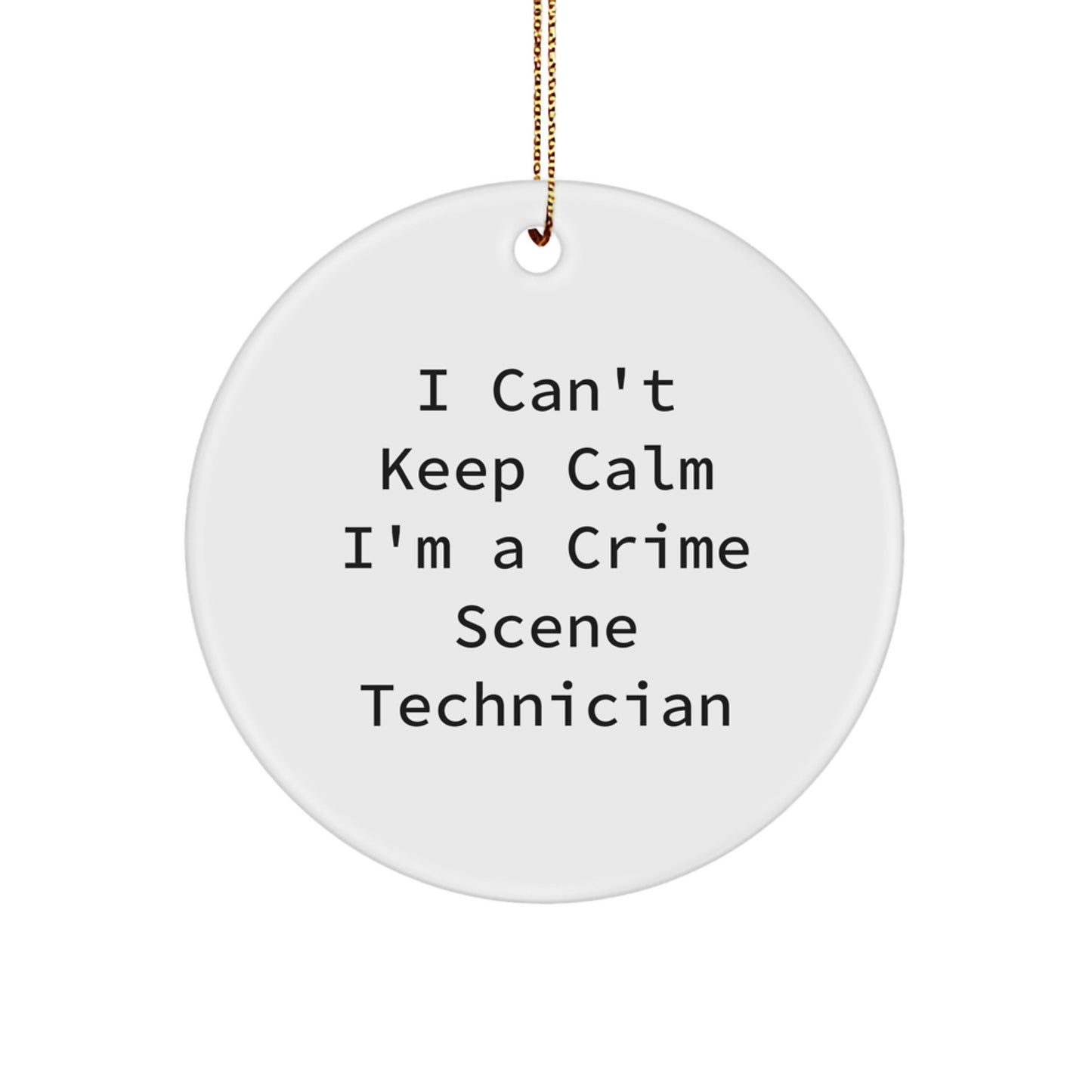 Crime Scene Technician Gifts from Friends for Men - 'I Can't Keep Calm I'm A Crime Scene Technician' Circle Ornament, Funny Christmas Decoration - Image 1