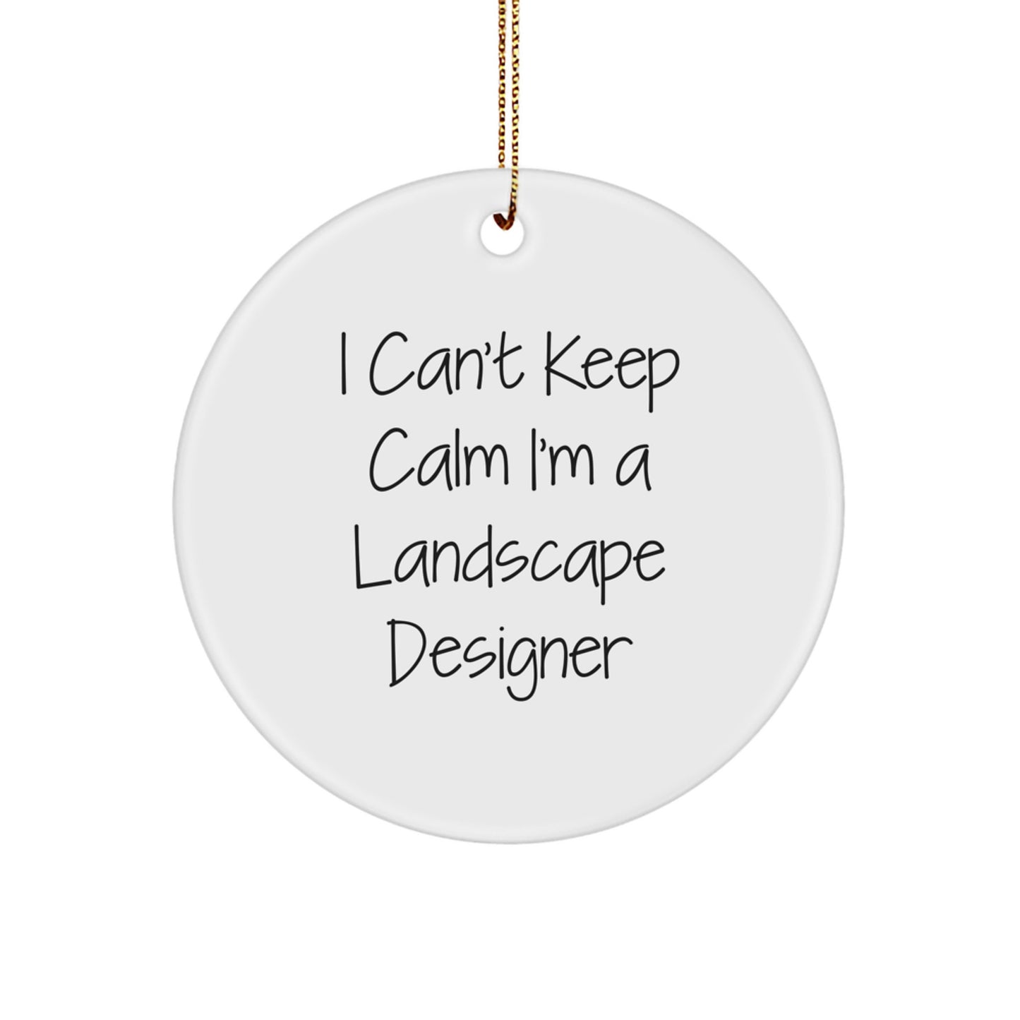Funny Landscape Designer Gifts, I Can't Keep Calm I'm A Landscape Designer Circle Ornament, White, Christmas Decorations, Gifts from Friends, for Landscape Designer, Unique and Cute - Image 1