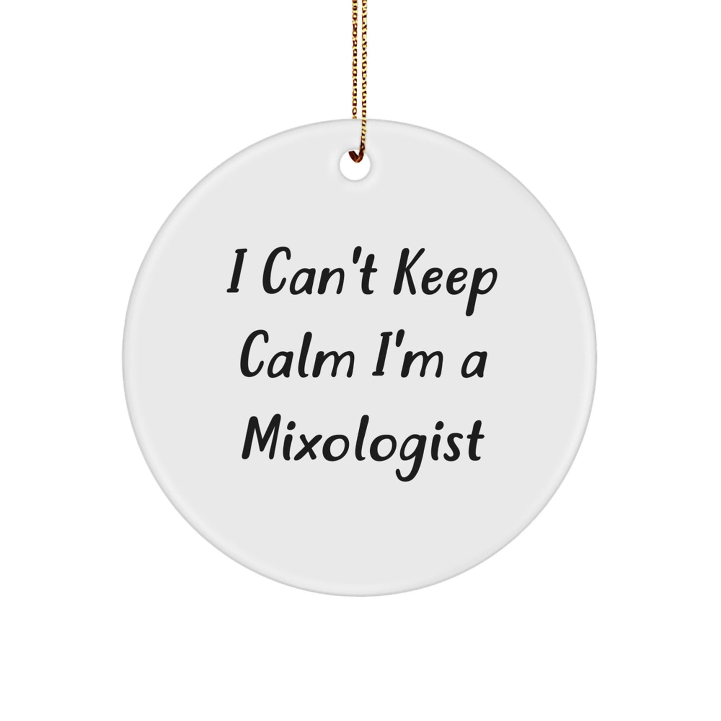 Gifts from Friends, Funny Mixologist Circle Ornament, I Can't Keep Calm, Unique Christmas Unique Gifts for Him or Her, Mixologist Gifts - Image 1