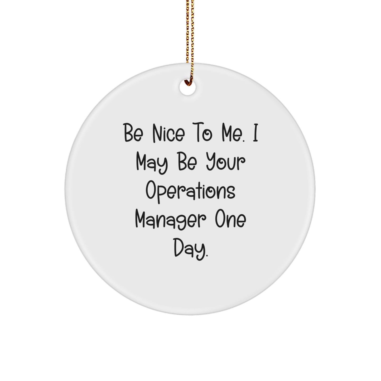Funny Operations Manager Gifts for Christmas - 'Be Nice To Me' Circle Ornament from Friends, Coworkers, Family - Unique Operations Manager Present - Image 1