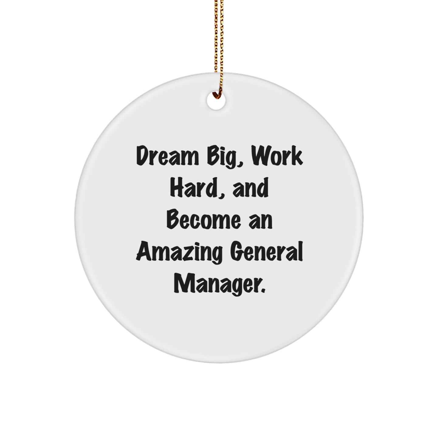 Funny General Manager Gifts, Inspirational Quote Ornaments for Christmas, Circle Shaped MDF with Gold Cord, Gifts from Men to General Manager, Gifts for Boss, Unique Christmas Unique Gifts - Image 1