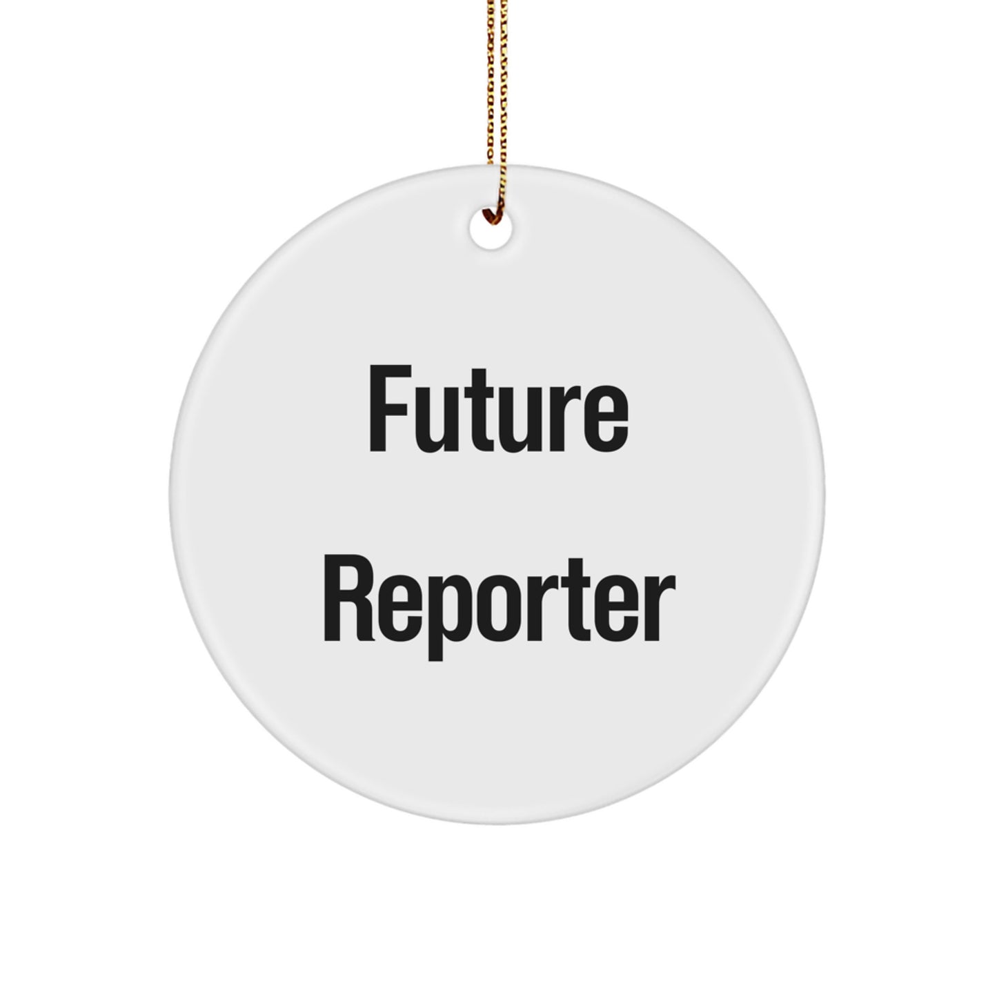 Funny Future Reporter Circle Ornament, Gifts from Friends to Reporter, for Reporter, Christmas Unique Gifts, Men, Women, Family, Friends - Image 1