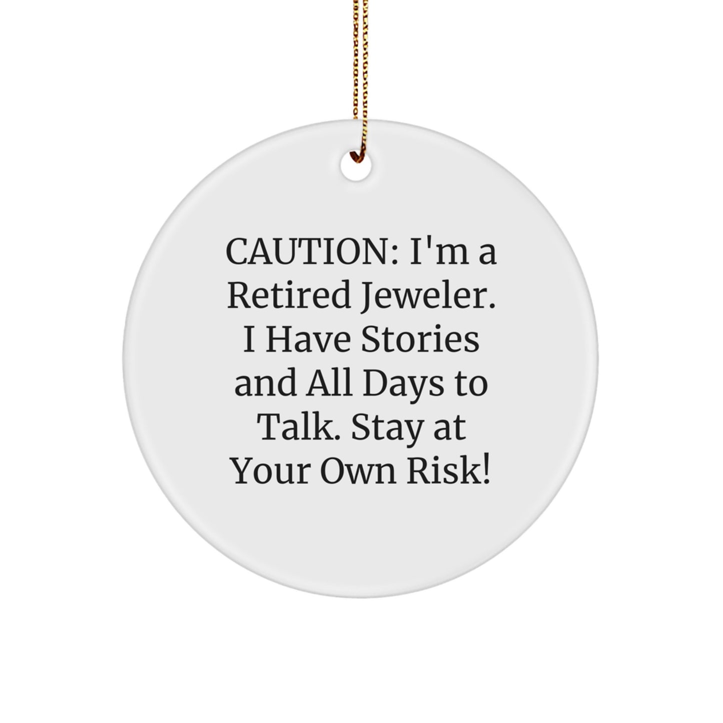 Funny Jeweler Gifts from Friends - Caution: I'm A Retired Jeweler! Circle Ornament for Christmas - Image 1