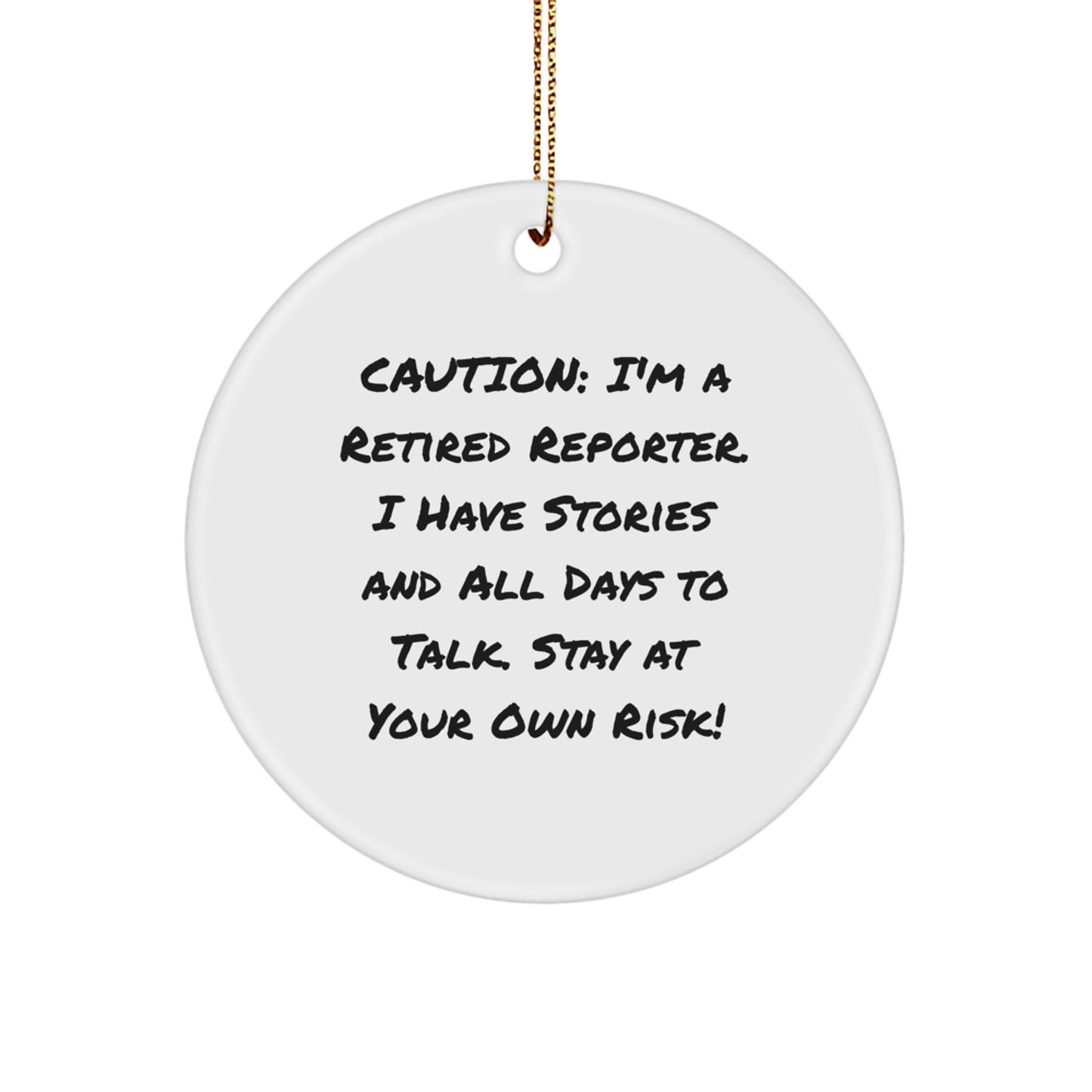 Funny Reporter Gifts from Friends - Caution: I'm A Retired Reporter, Circle Ornament for Christmas, Gifts for Reporter - Image 1
