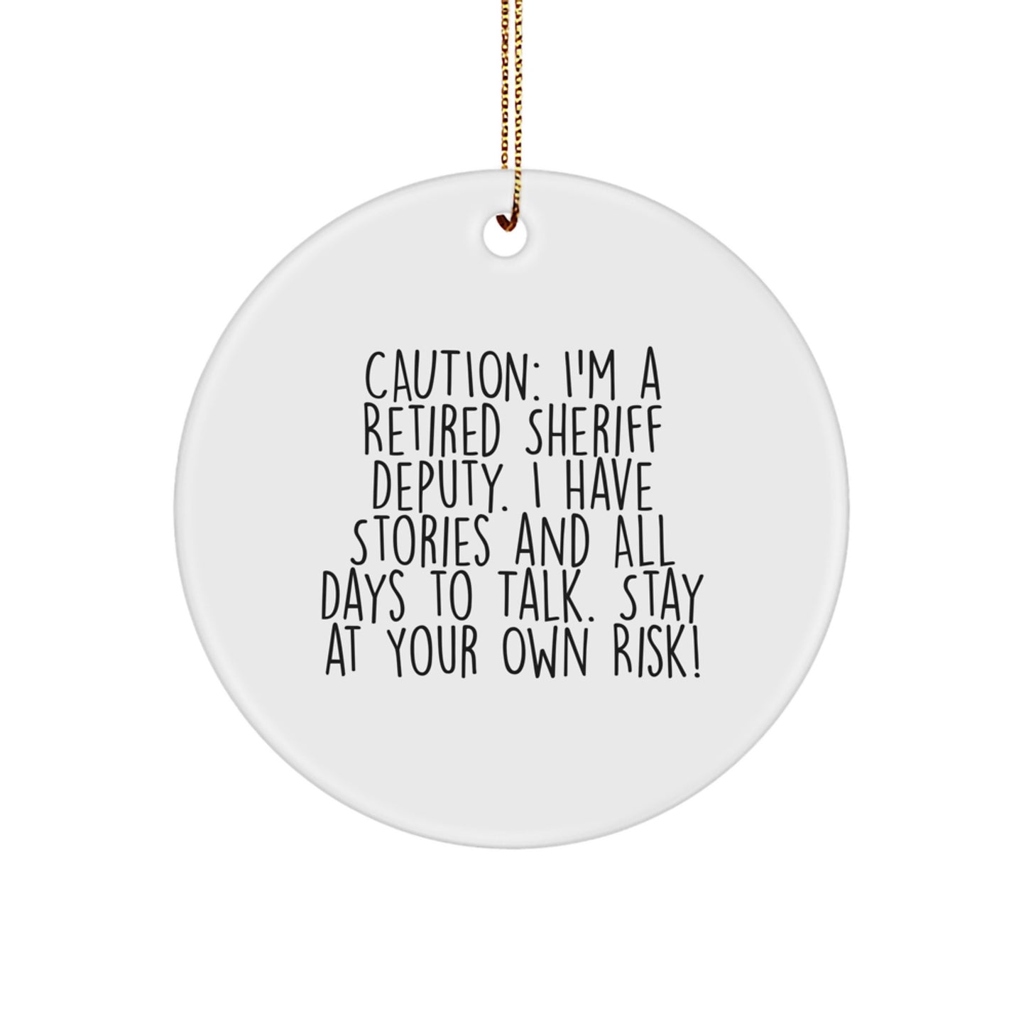 Funny Sheriff Deputy Gifts, Caution: I'm Retired, Circle Ornament for Men, Christmas Unique Gifts from Family - Image 1