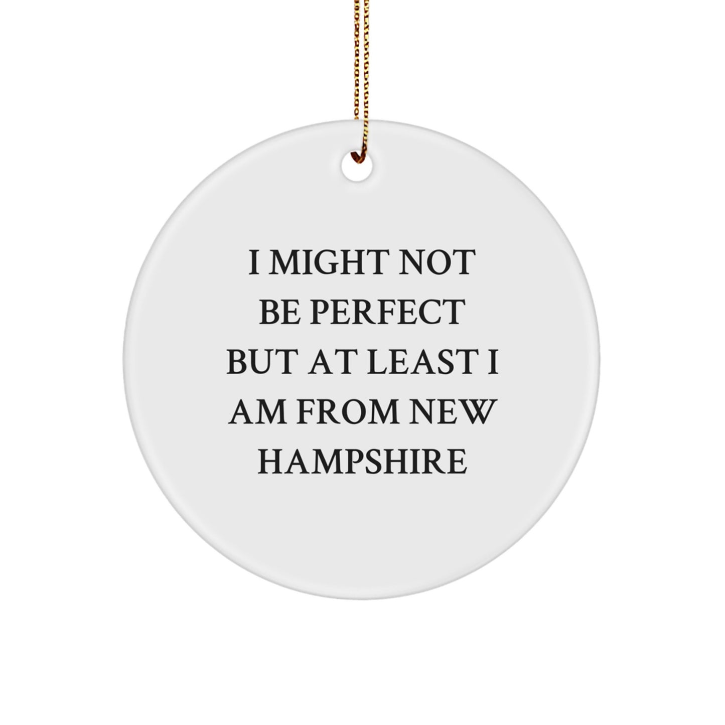 New Hampshire Gifts from Friends, Family, or Coworkers - 'I Might Not Be Perfect' Circle Ornament, Christmas Unique Presents for New Hampshire Residents - Image 1