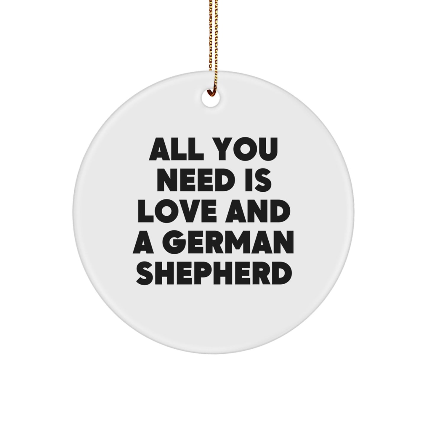 German Shepherd Dog Lover's Funny Gift, Gifts from Friends for German Shepherd Dog Owners, Circle Ornament for Christmas - All You Need Is Love - Image 1
