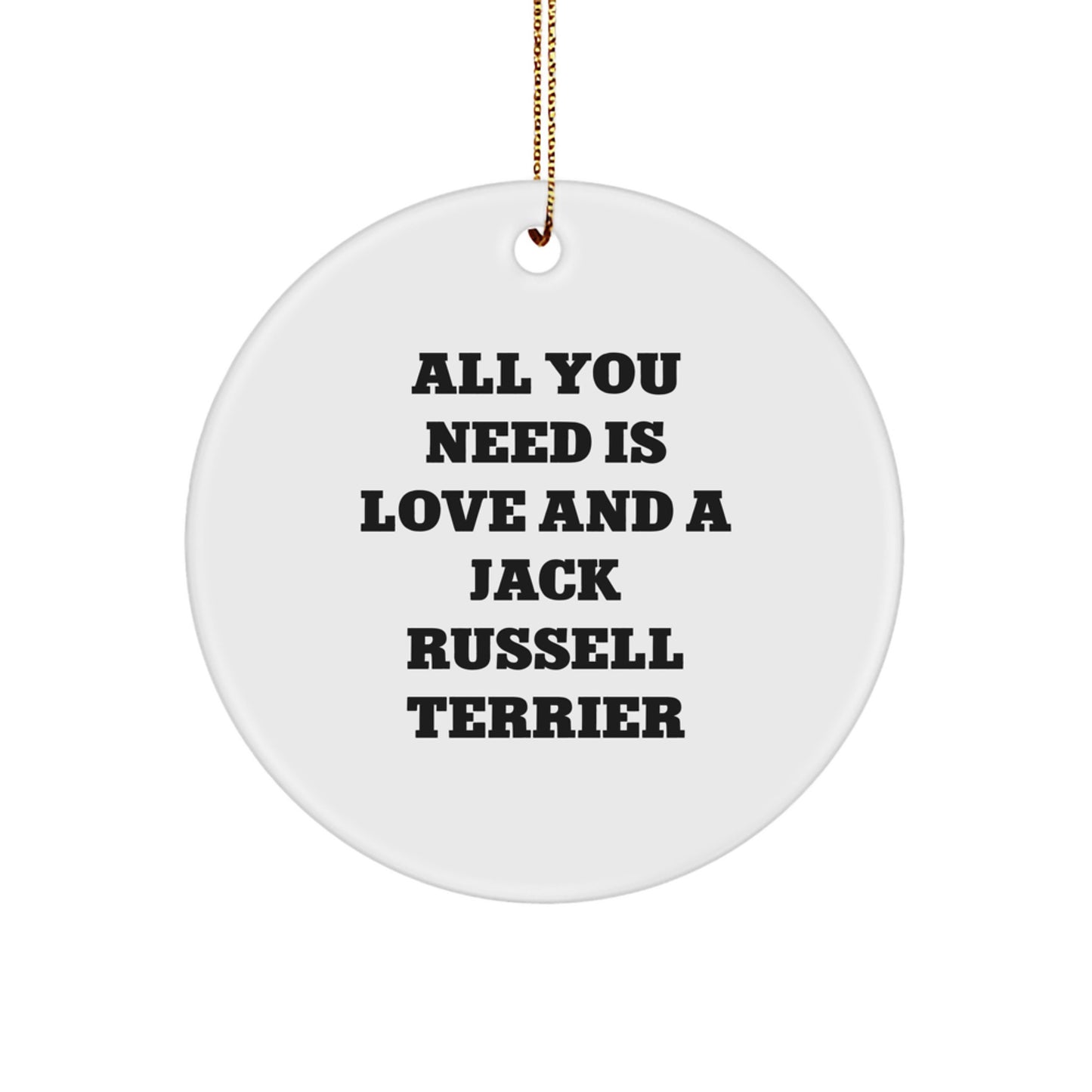 Jack Russell Terrier Dog Ornaments, Gifts from Family for Friends, Circle Ornament with Quote 'All You Need Is Love And A Jack Russell Terrier', Christmas Unique Gifts - Image 1
