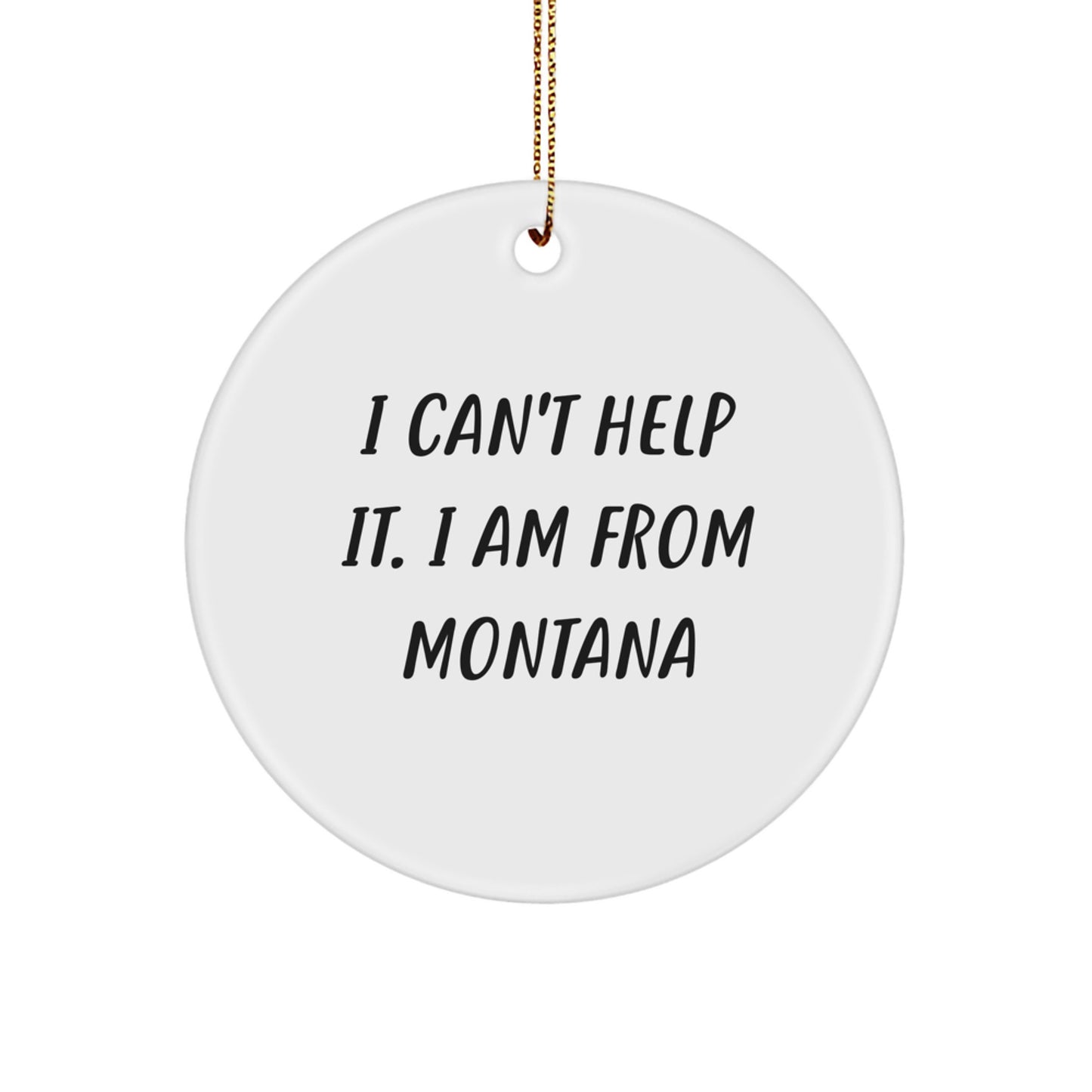 Montana Proud Circle Ornament, Funny Quote, Ideal Gifts from Friends and Family for Men, Women, or Montana Lovers, Christmas Unique - Image 1