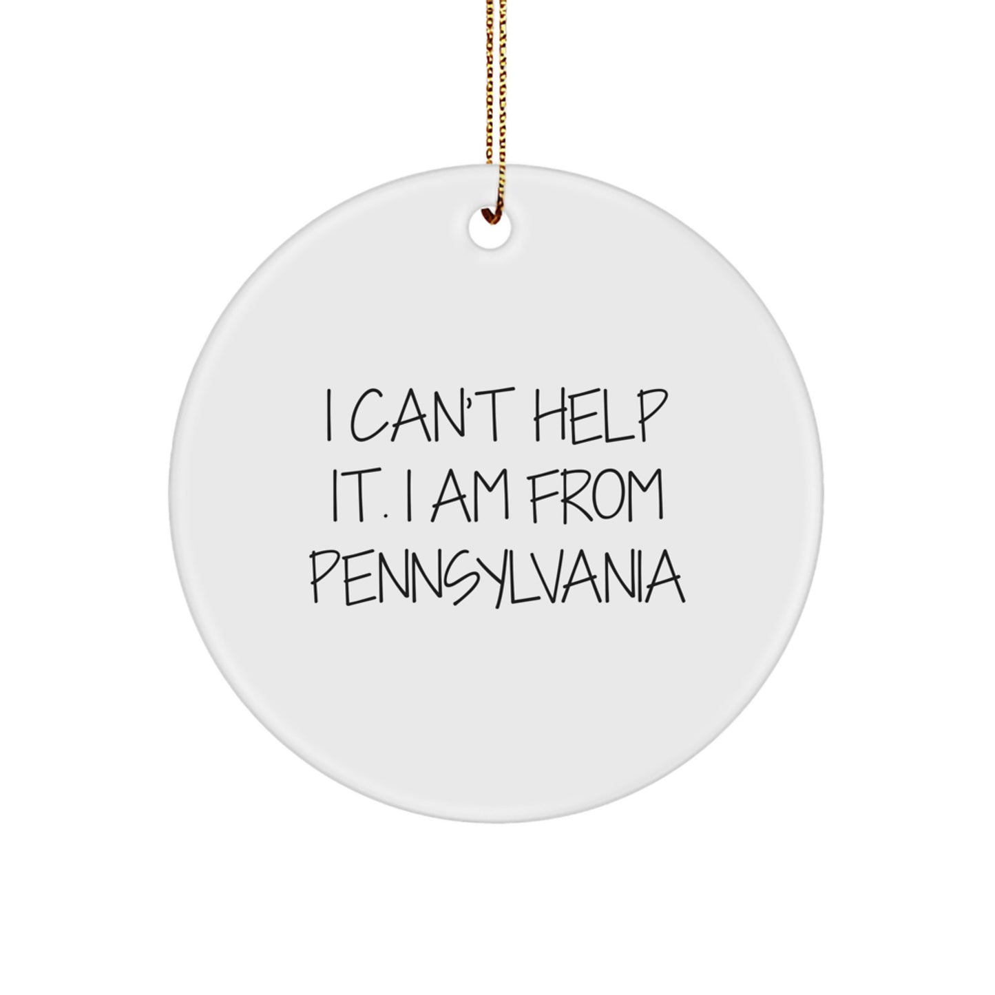 Pennsylvania Proud Gifts from Friends and Family - I Can't Help It. I Am From Pennsylvania Circle Ornament, Unique Christmas Unique Gift, Made in USA - Image 1