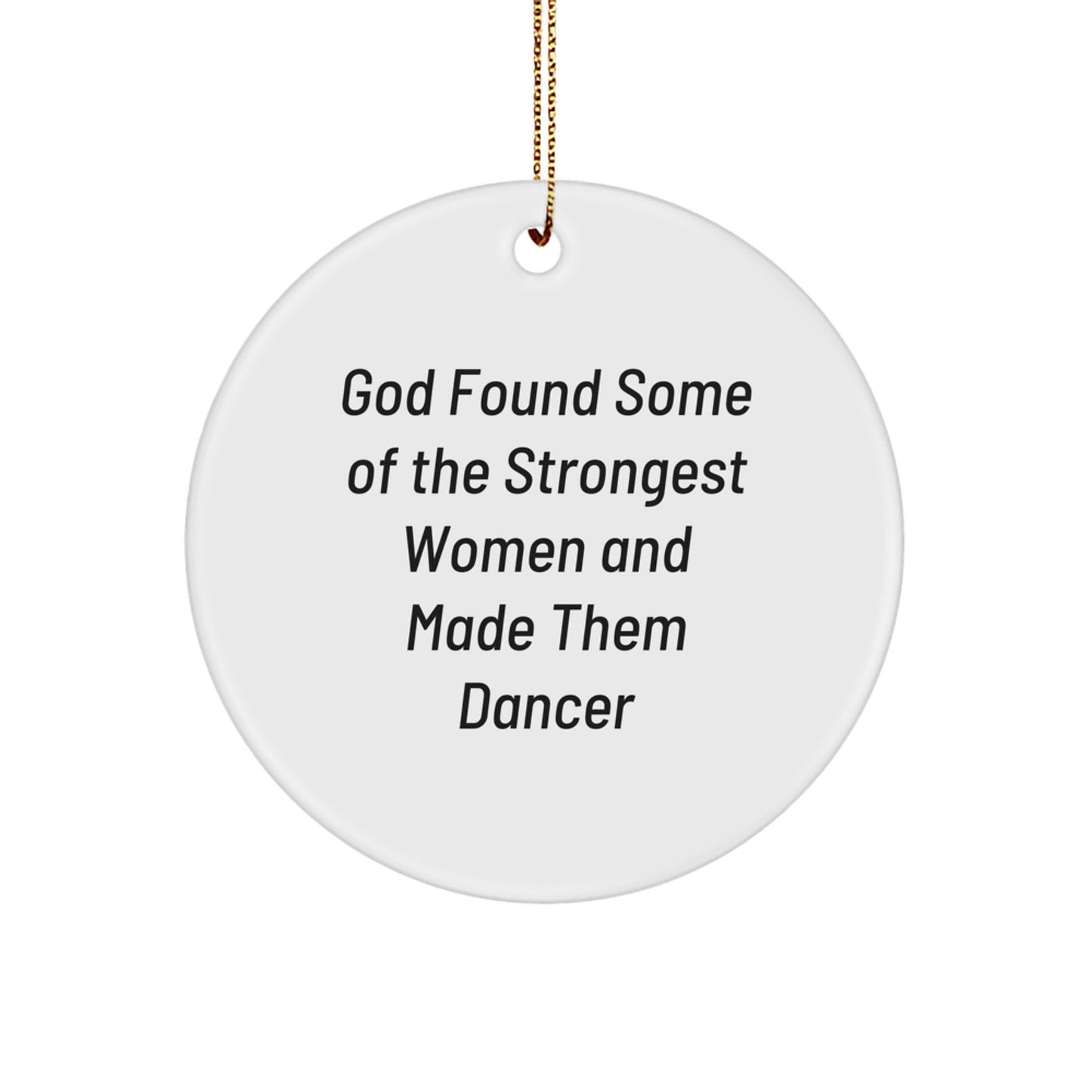 Dancer Inspired Circle Ornament, Funny Quote Gifts from Friends for Women, Christmas Unique Gifts - Image 1