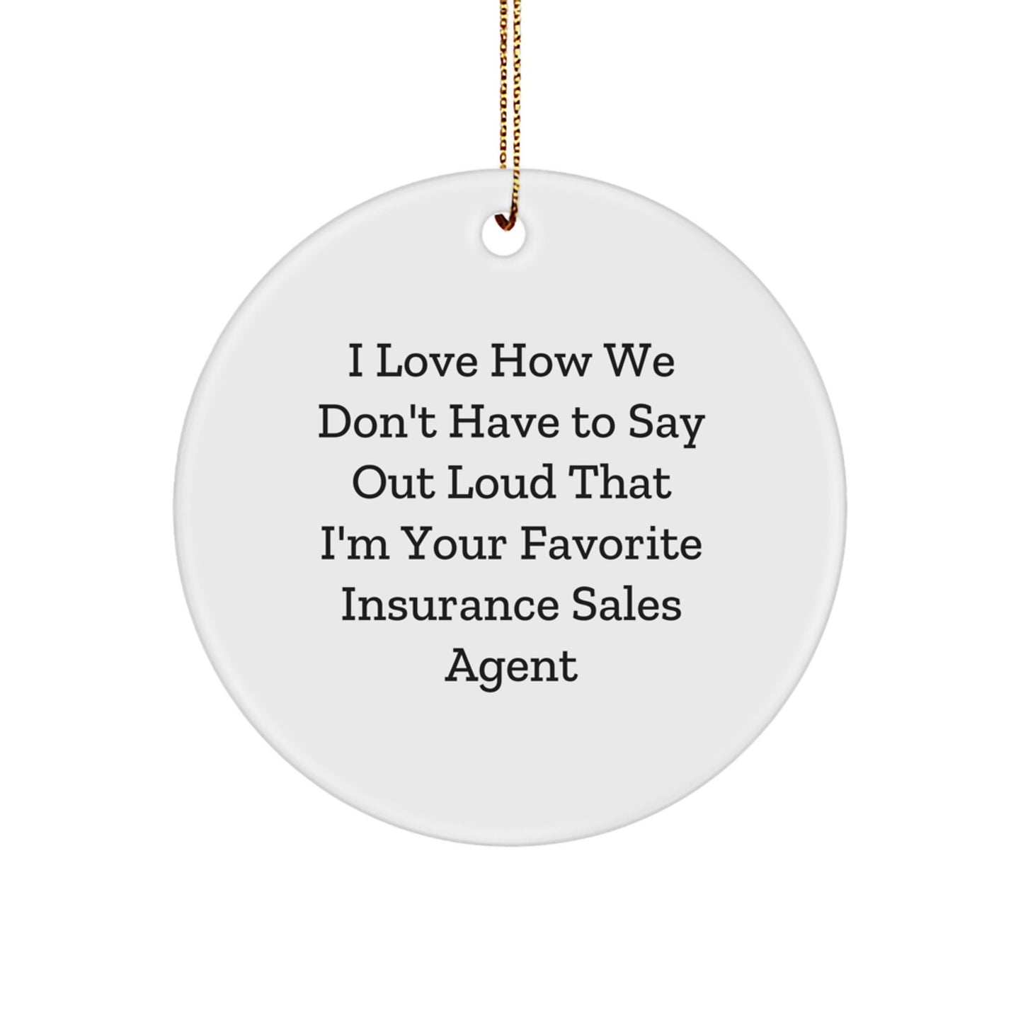 Insurers' Favorite Gifts for Insurance Sales Agents - Circle Ornament with Funny Quote from Friends - Image 1