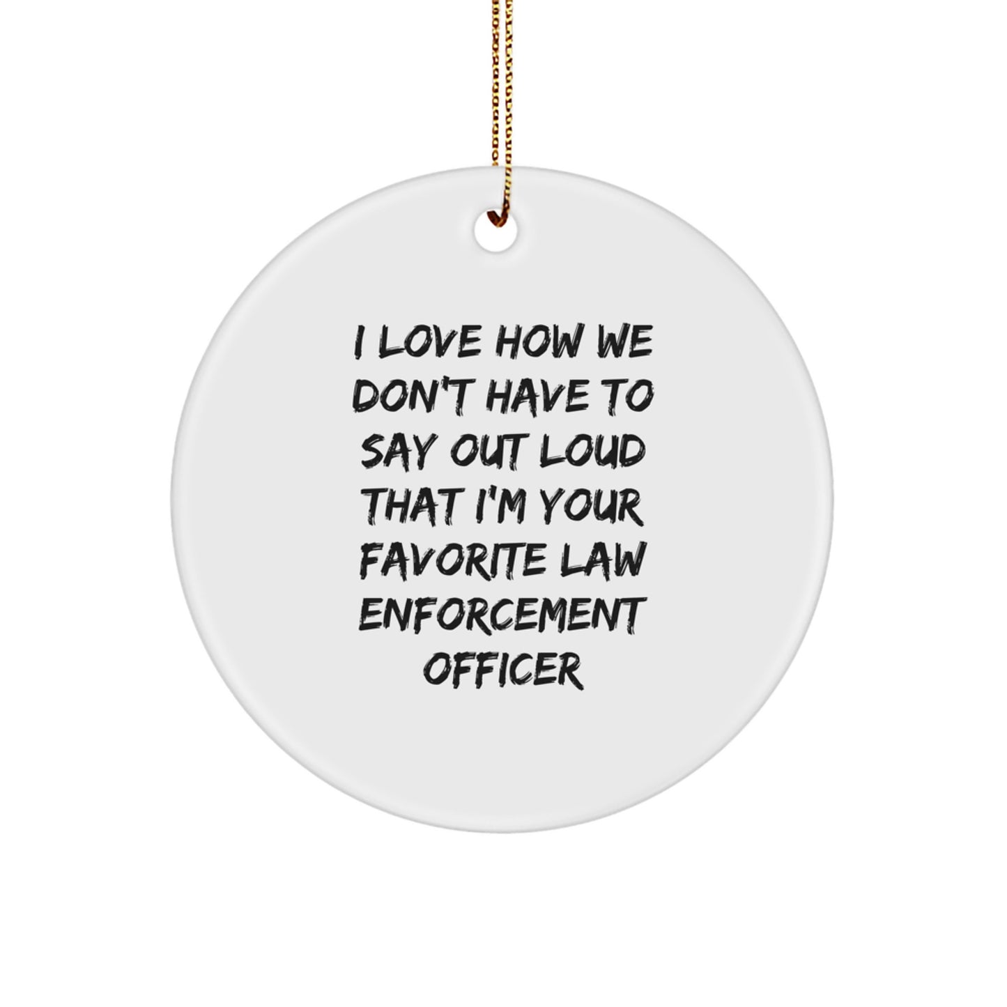 Funny Law Enforcement Officer Gifts from Friends, Gifts for Law Enforcement Officer, Circle Ornament, Christmas Unique - Image 1