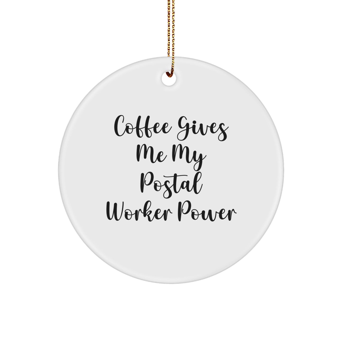 Funny Postal Worker Gifts for Men - 'Coffee Gives Me My Postal Worker Power' Circle Ornament for Christmas, Gifts from Men to Postal Workers - Image 1