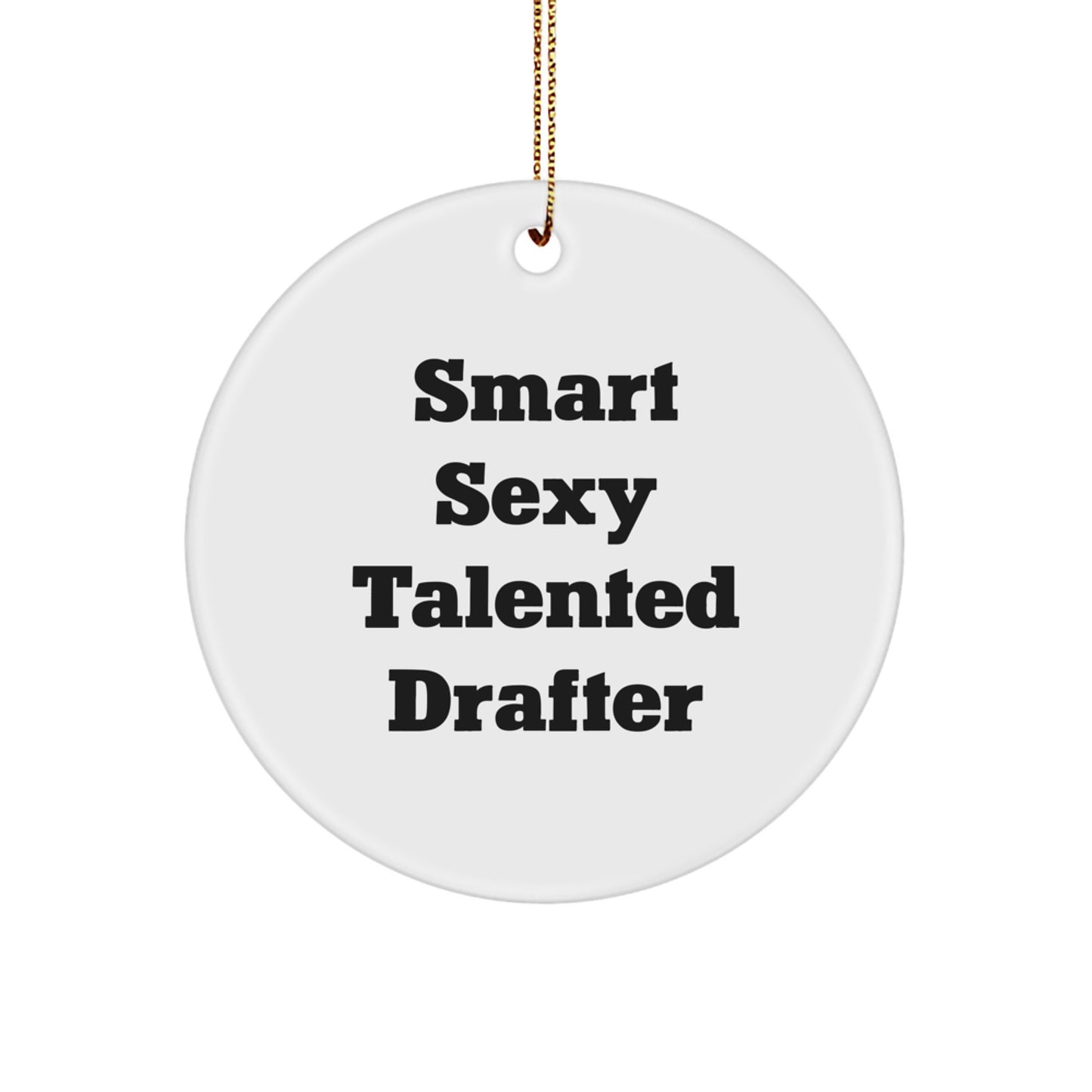 Smart Sexy Talented Drafter Circle Ornament, Funny Quotes Gifts from Men for Drafter, Christmas Unique Gifts - Image 1