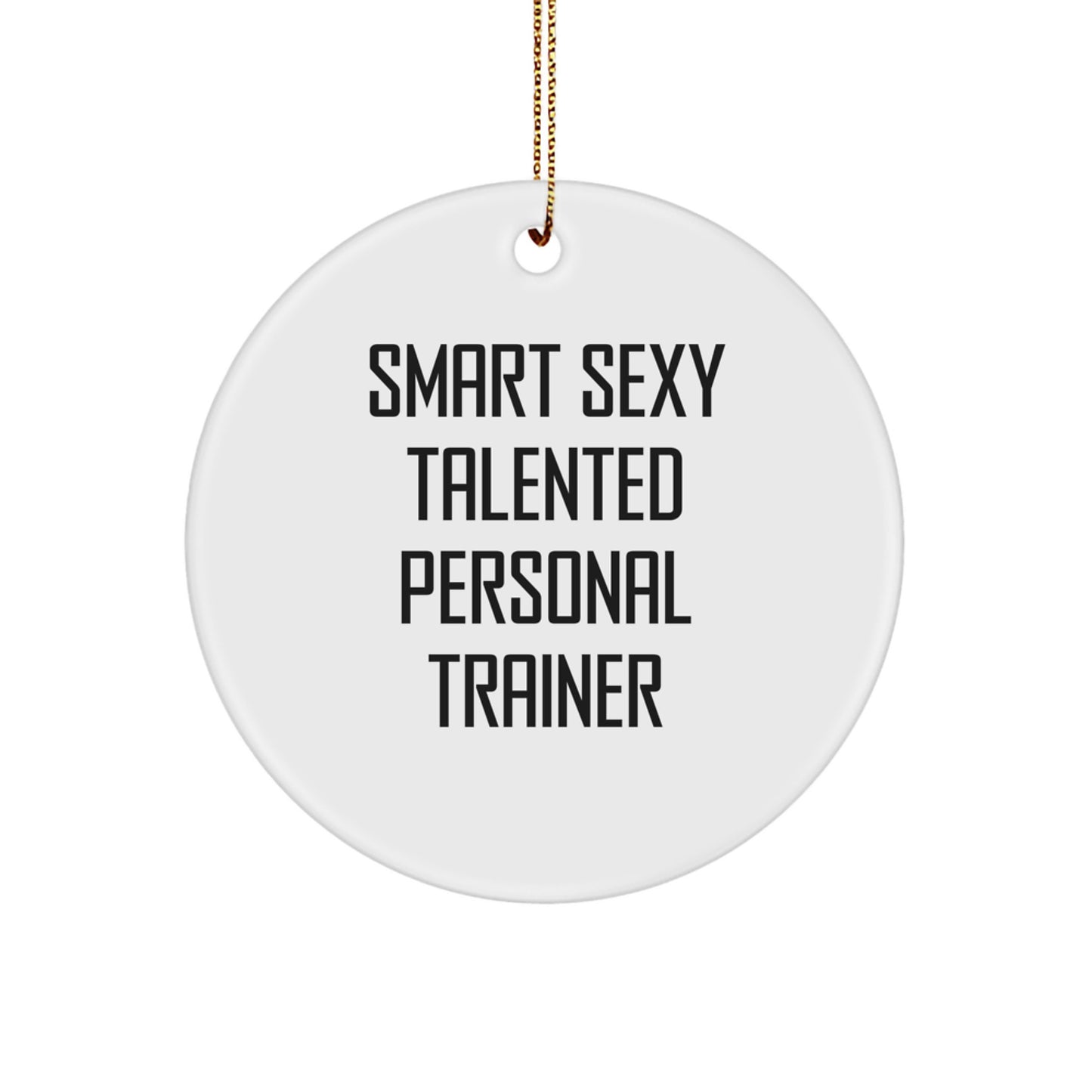 Funny Personal Trainer Gifts from Women, Circle Ornament with Smart Quote, Perfect for Christmas Unique Gifts for Friends, Coworkers, Family, and Loved Ones - Image 1
