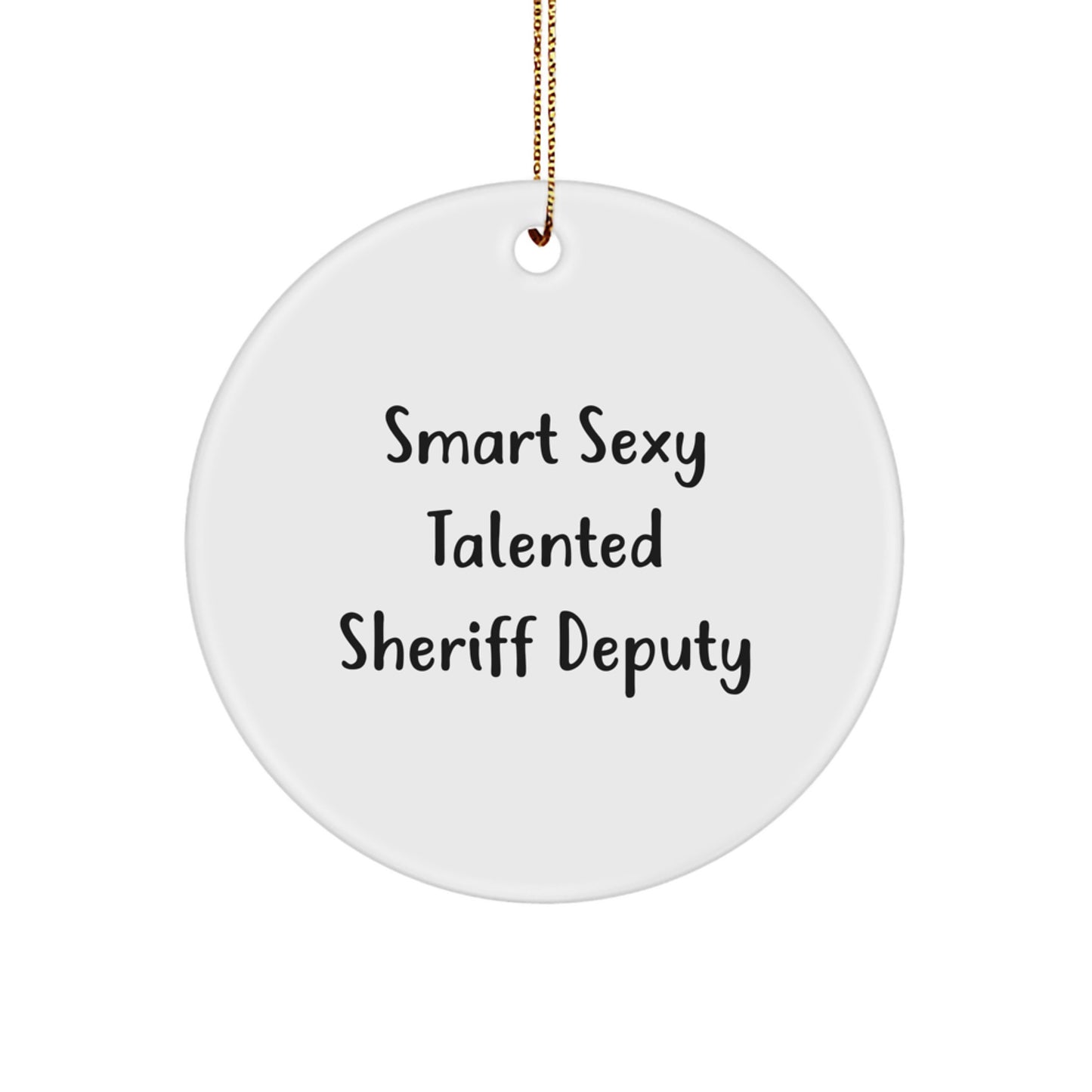 Funny Smart Sexy Talented Sheriff Deputy Circle Ornament, Gifts from Friends for Sheriff Deputy, Christmas Unique Sheriff Deputy Gifts - Image 1