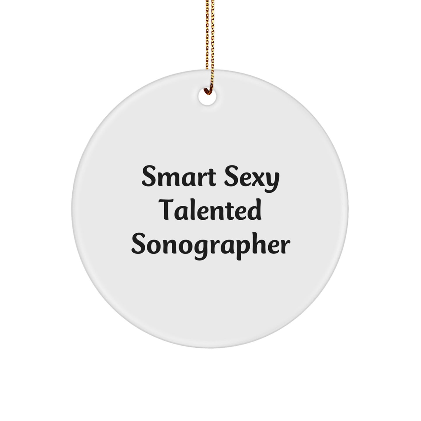 Smart Sexy Talented Sonographer Gifts from Friends to Family - Funny Quote Christmas Circle Ornament - Image 1