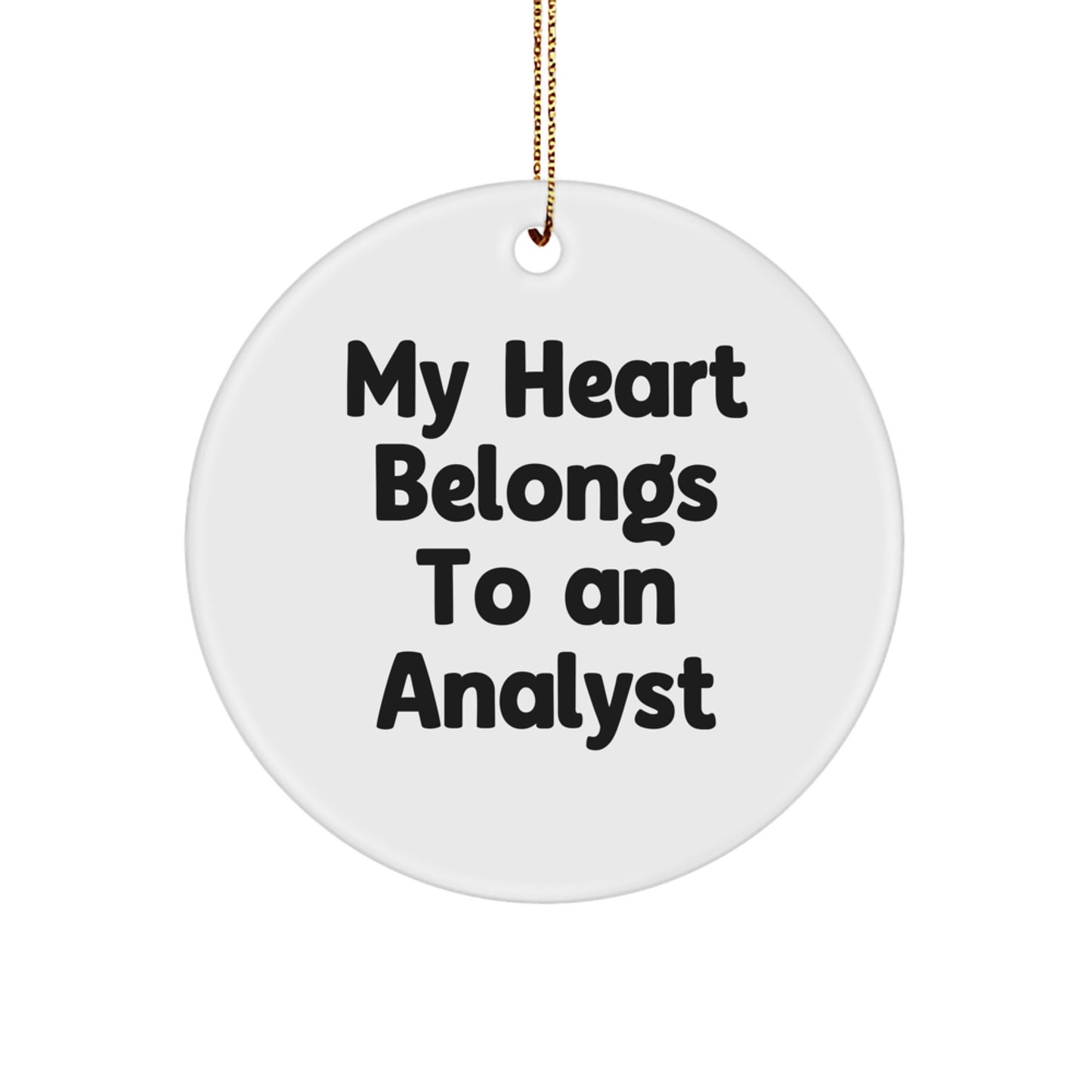 Funny Analyst Gifts for Men or Women, My Heart Belongs To An Analyst, Circle Ornament, White, Christmas Decorations, Gifts from Family, Friends, or Coworkers - Image 1