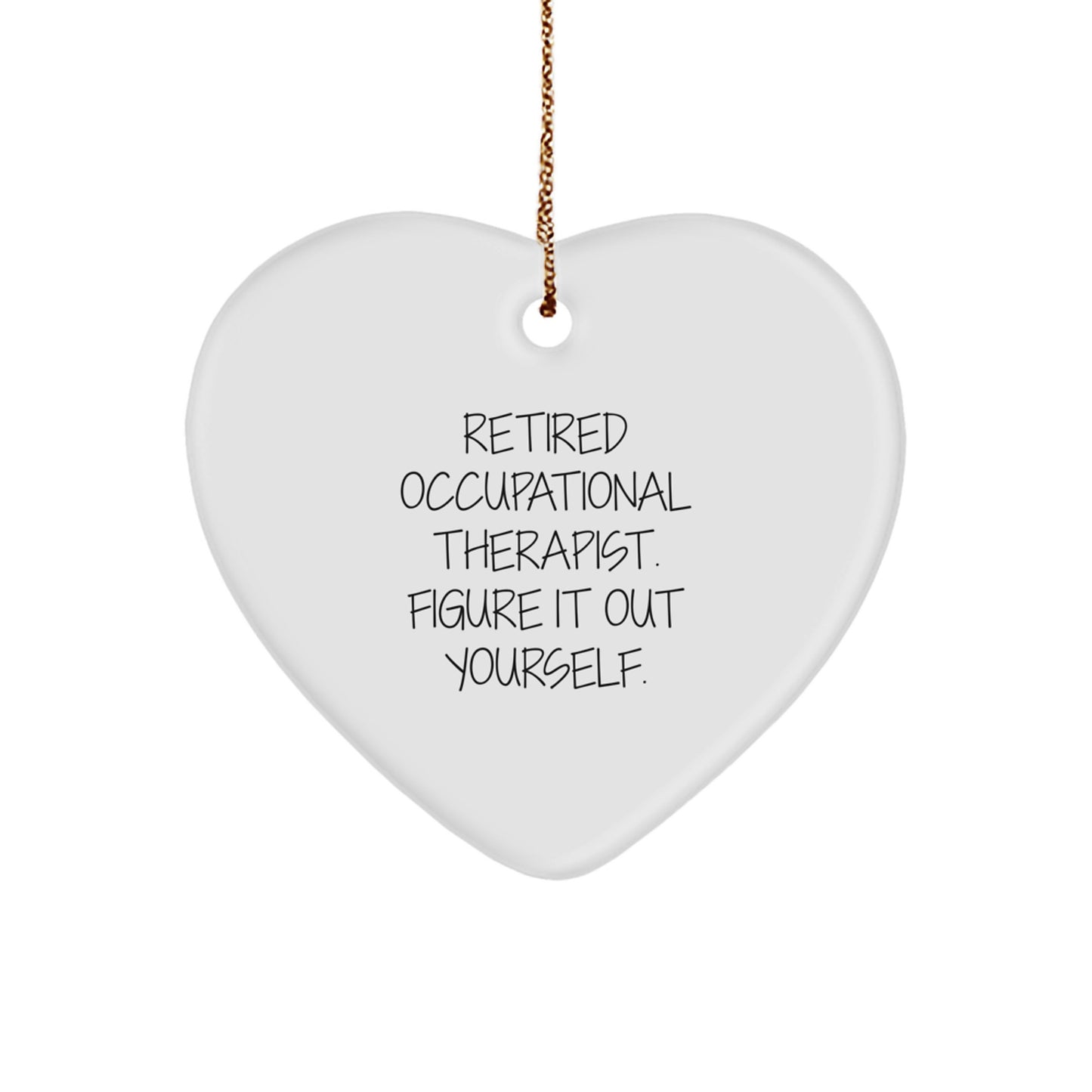 Funny Occupational Therapist Gifts from Friends - Retired Occupational Therapist Figured It Out Yourself Heart Ornament, Perfect for Christmas - Image 1