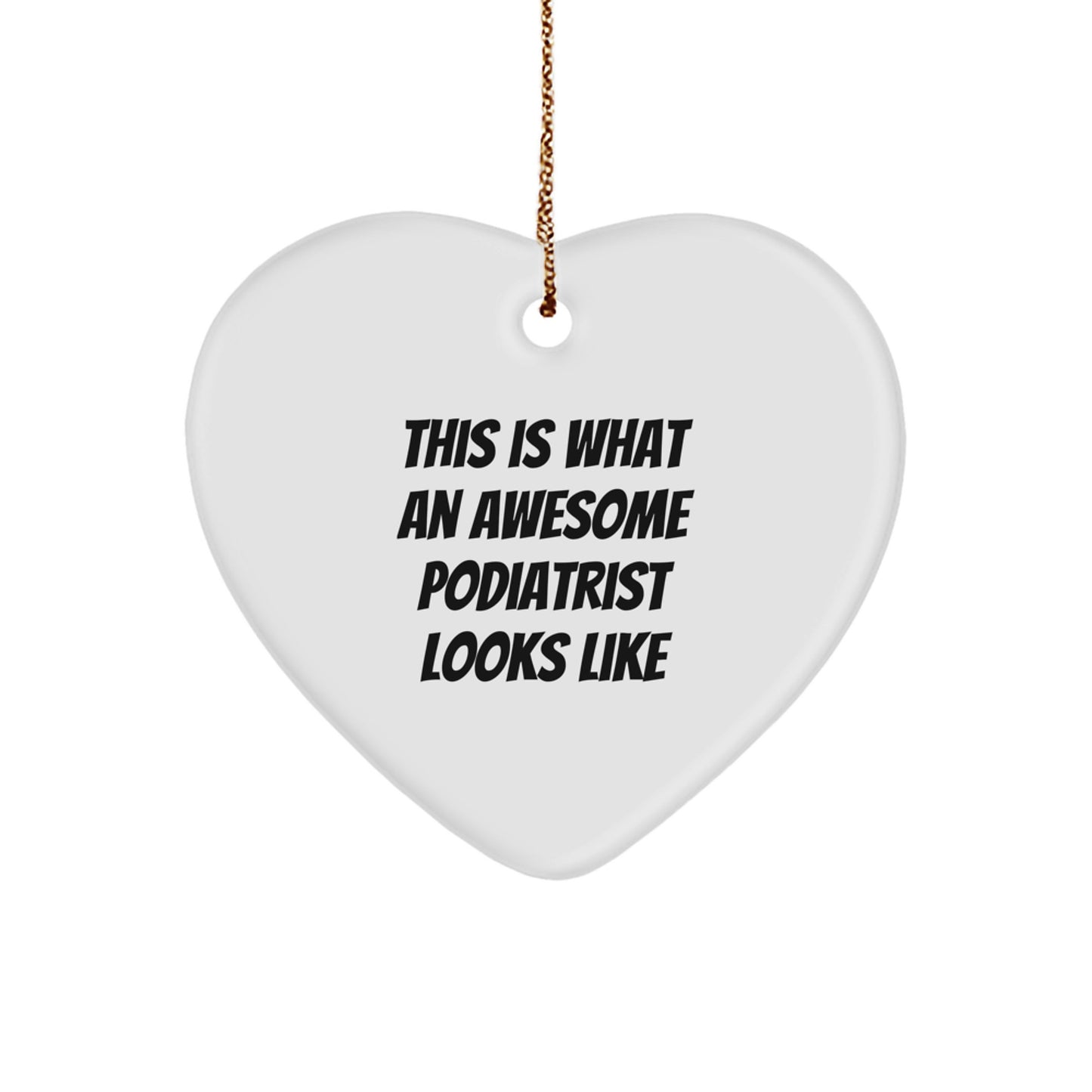 Funny Podiatrist Gifts - Heart Ornament 'This Is What An Awesome Podiatrist Looks Like' - Gifts from Family for Podiatrist Friends - Christmas Unique Gifts - Image 1