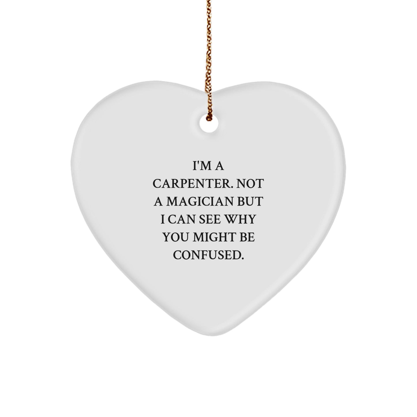 Carpenter's Heart of Gold, Funny Quote Gifts from Men, Christmas Unique Gifts for, I'm A Carpenter Gifts for Him - Image 1