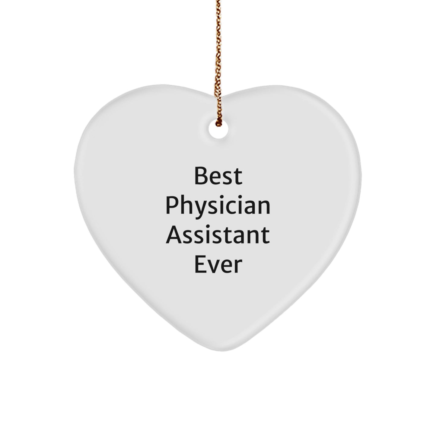 Best Physician Assistant Ever Heart Ornament Gifts from Men to Physician Assistant, Funny Quote, Christmas Unique Gifts - Image 1