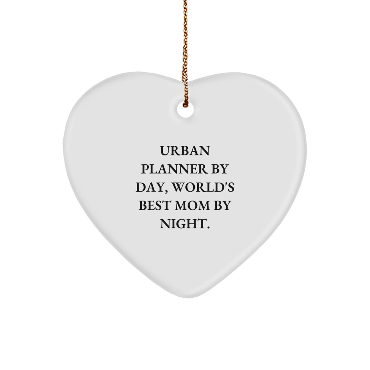 Urban Planner Gifts from Friends - Heart Ornament for Christmas 'Urban Planner By Day, World's Best Mom By Night.' - Image 1