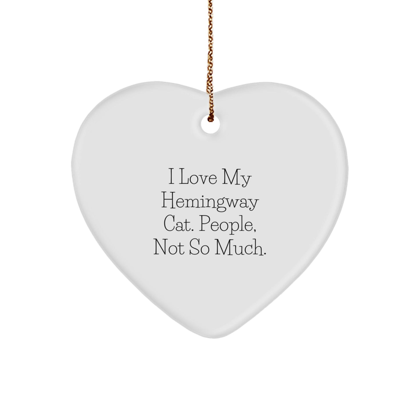 Funny Hemingway Cat Gifts, 'I Love My Hemingway Cat. People, Not So Much.' Heart Ornament, Christmas Unique Gifts from Family to Friends - Image 1