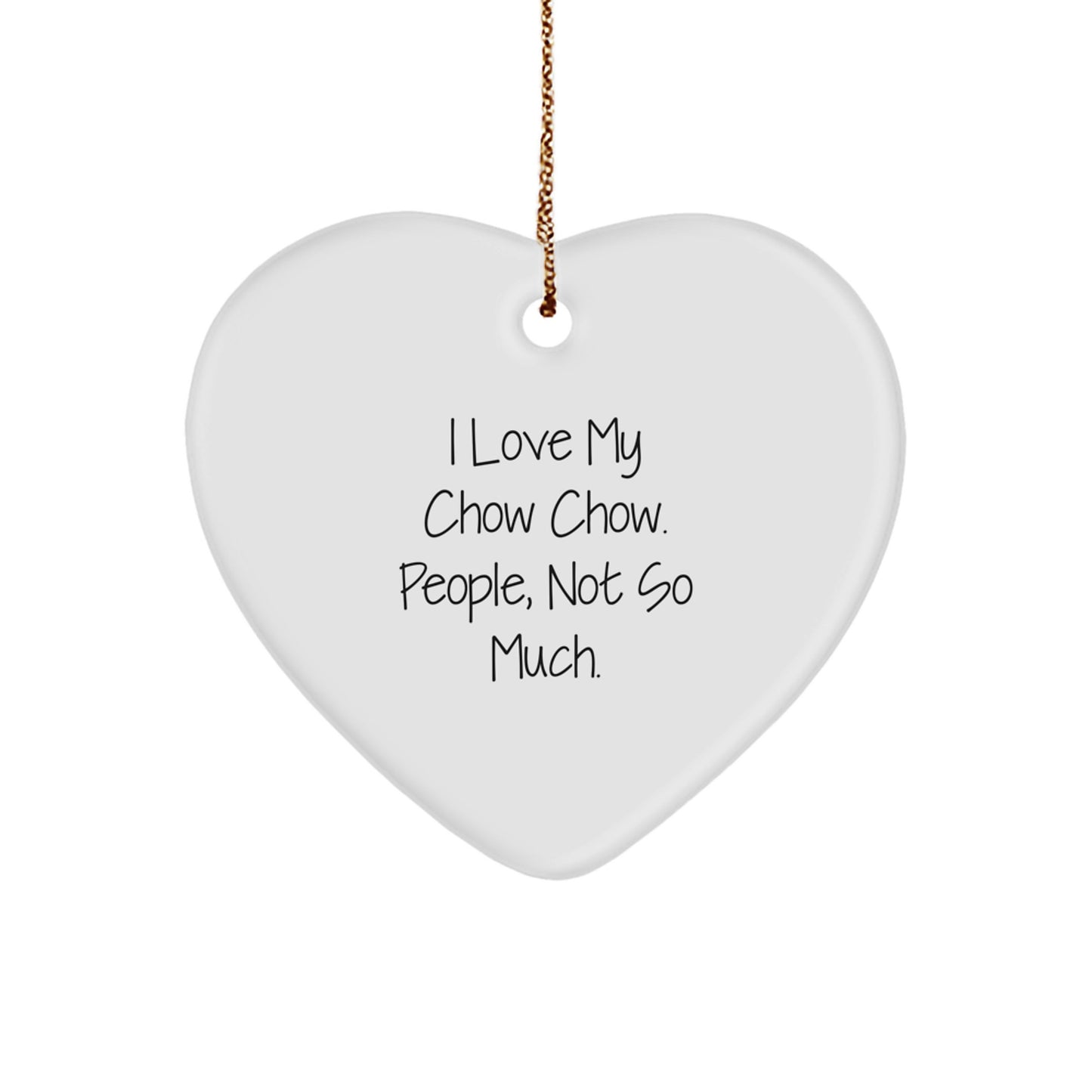 Funny Chow Chow Dog Gifts from Friends for Men, Women, and Family with Heart Ornament Quote, 'I Love My Chow Chow. People, Not So Much.' - Unique Christmas Unique Gifts - Image 1