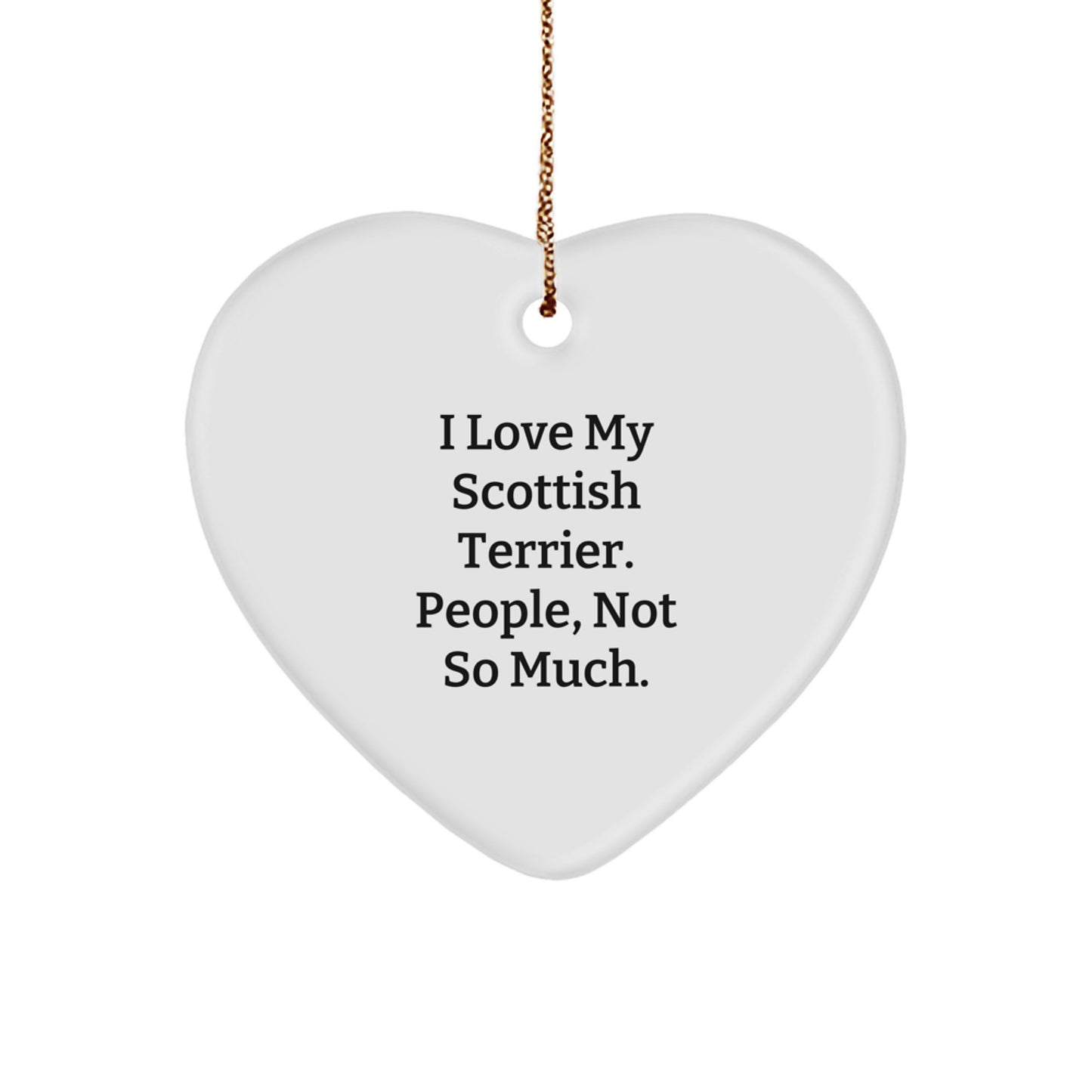 Scottish Terrier Dog Lovers Gifts from Men to Family - I Love My Scottish Terrier. People, Not So Much. Christmas Heart Ornament - Image 1