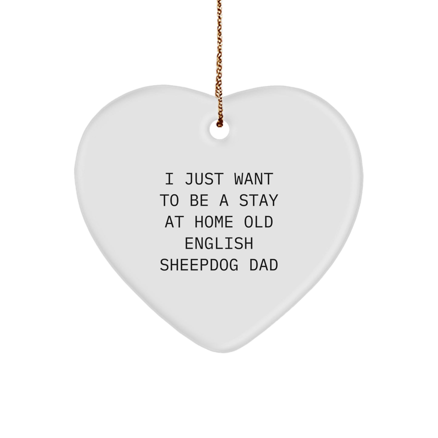 Old English SheepDog Dad Gifts from - Funny Quote Heart Ornament, Perfect for Christmas, Gifts for Old English SheepDog Lovers, Unique Men's or Women's Present - Image 1