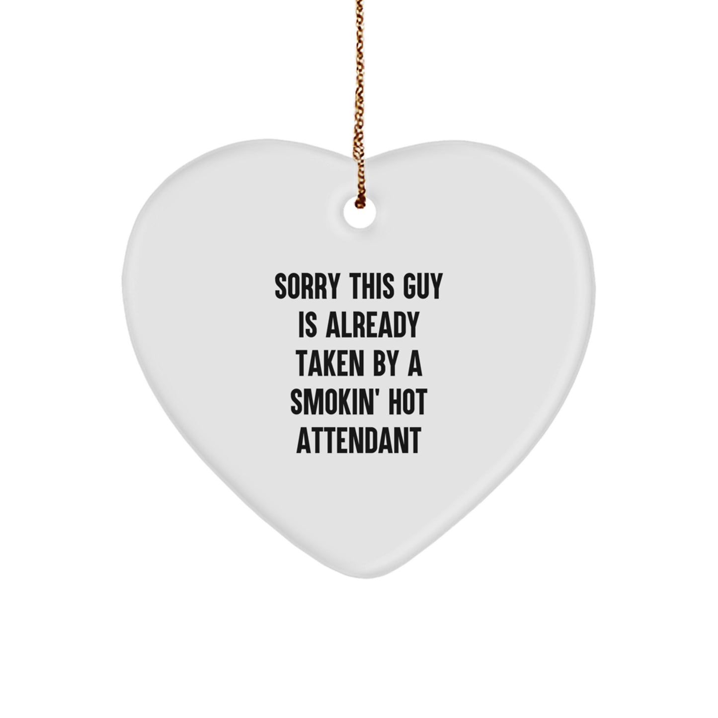 Funny Attendant Gifts, Sorry This Guy Is Already Taken By A Smokin' Hot Attendant Heart Ornament, Christmas Unique Presents for Coworkers or Family - Image 1