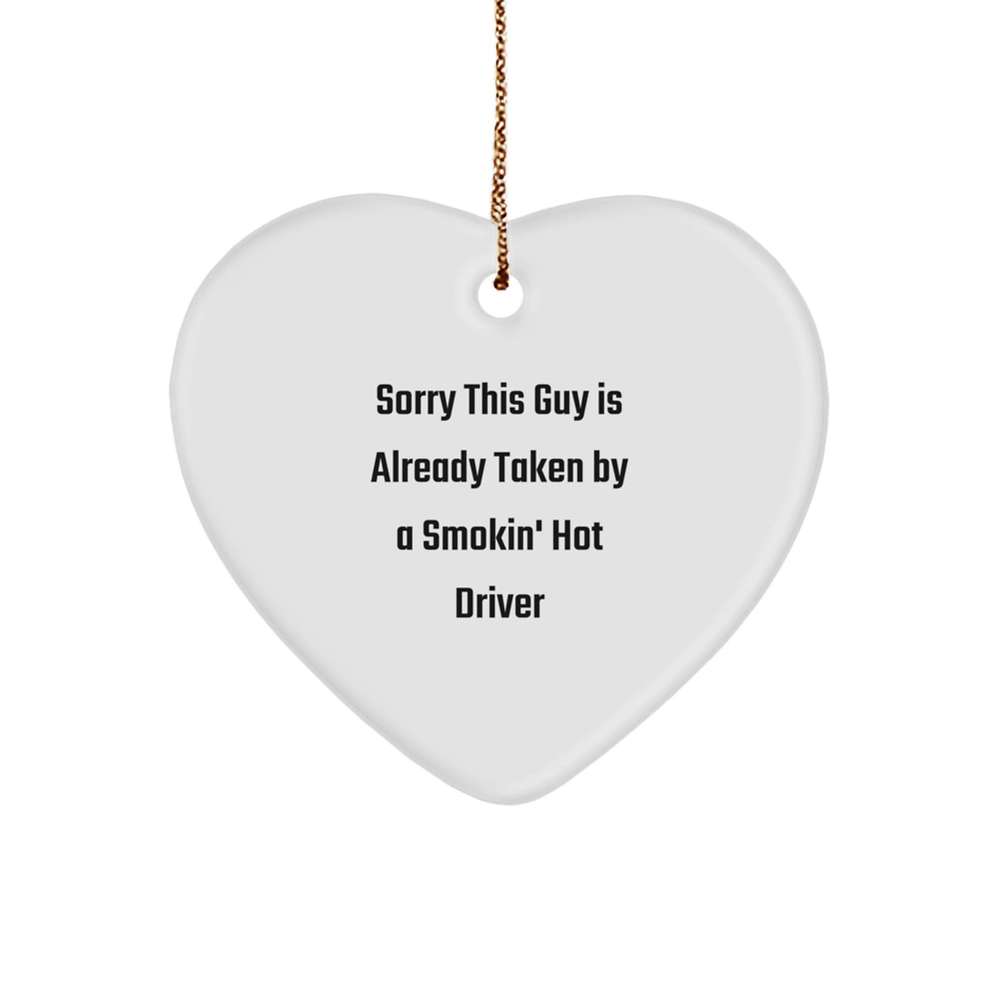 Funny Driver Gifts from Friends - Sorry This Guy Is Already Taken Heart Ornament for Men, Women, Coworkers, Family - Christmas Unique Presents - Image 1