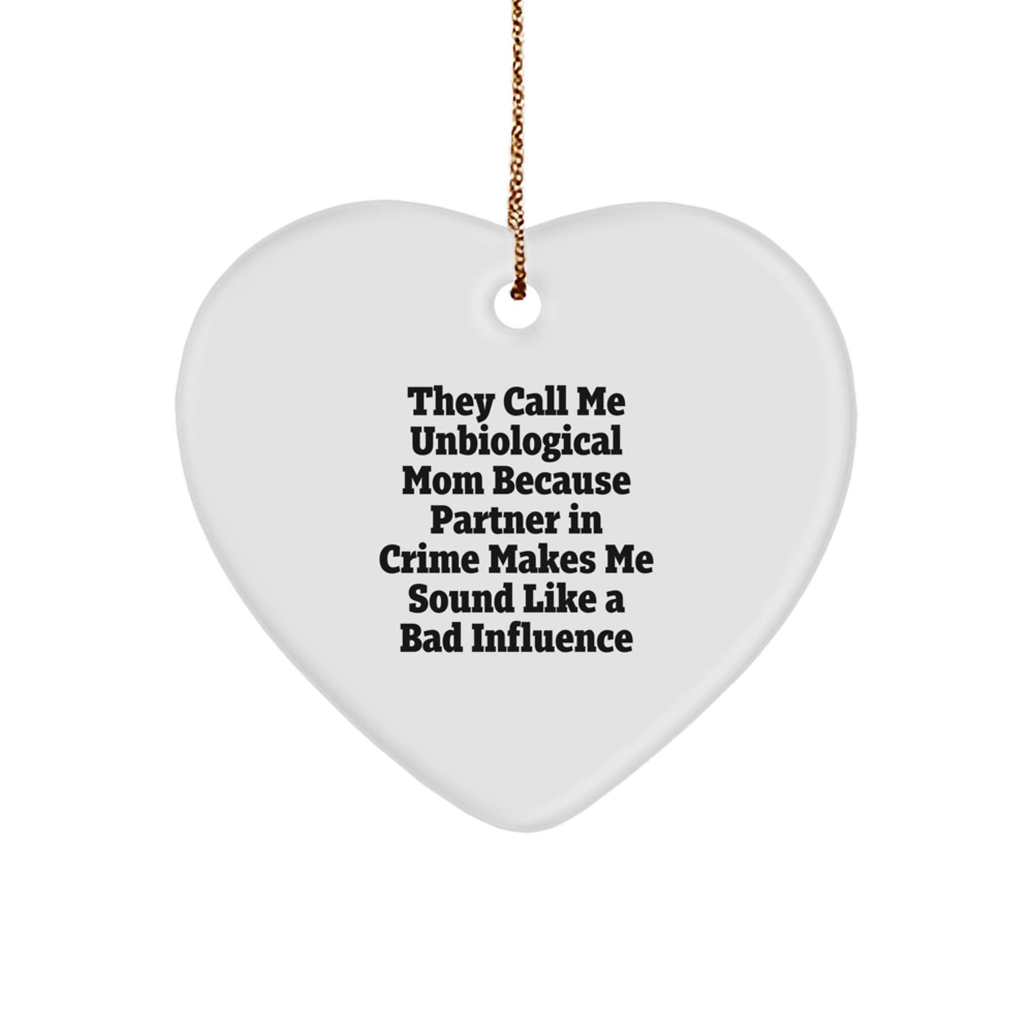 Funny Unbiological Mom Heart Ornament, Gifts from Men to Unbiological Mom, Unbiological Mom Gifts for Her, Christmas Unique Gifts - Image 1