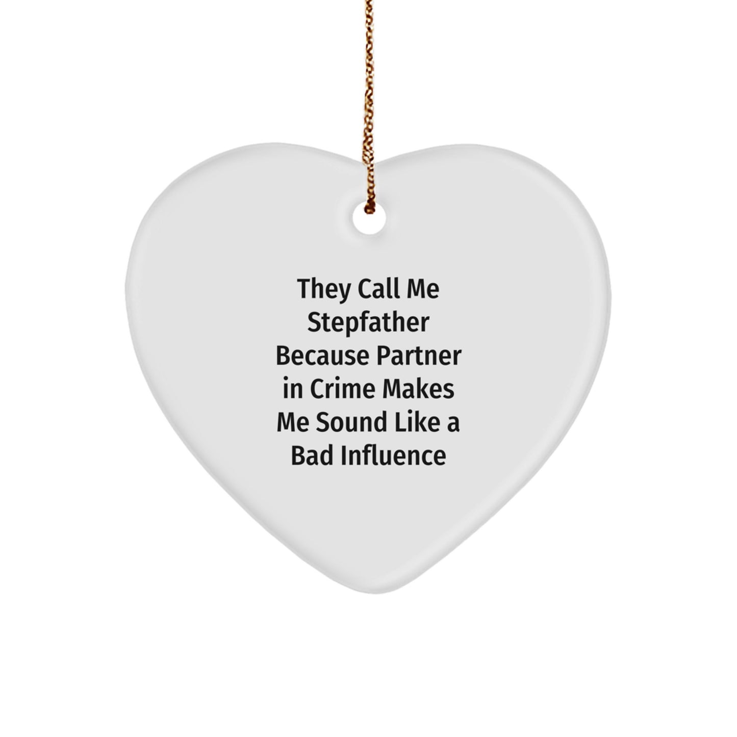 Funny Stepfather Gifts, Heart Ornament for Him, 'They Call Me Stepfather...' Quote, Christmas Decor, Gifts from Men to Stepfather, Unique Stepfather Present - Image 1