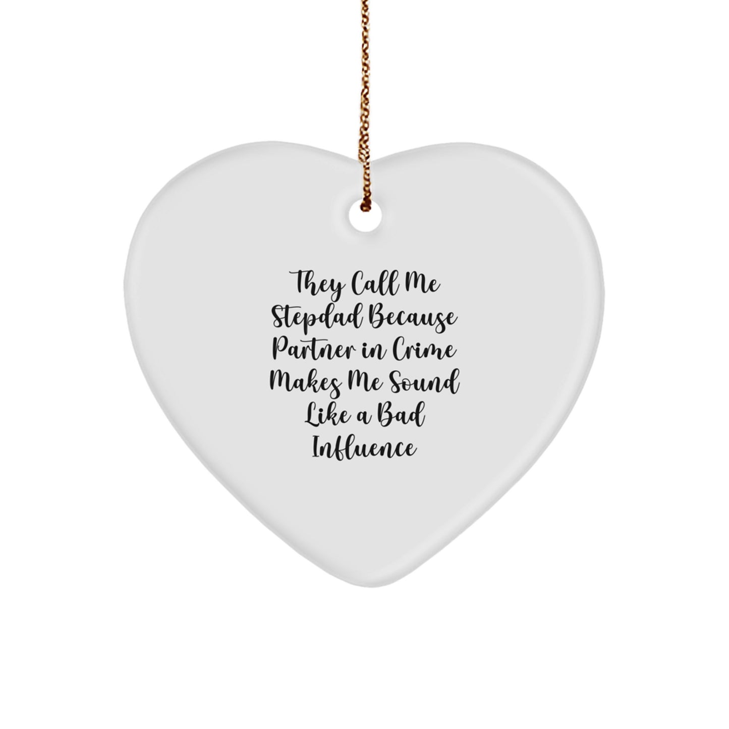 Funny Stepdad Gifts, Heart Ornament for Him, Gifts from Men, Gifts for Stepdad This Christmas - 'They Call Me Stepdad Because ...' - Unique Holiday Decor - Image 1