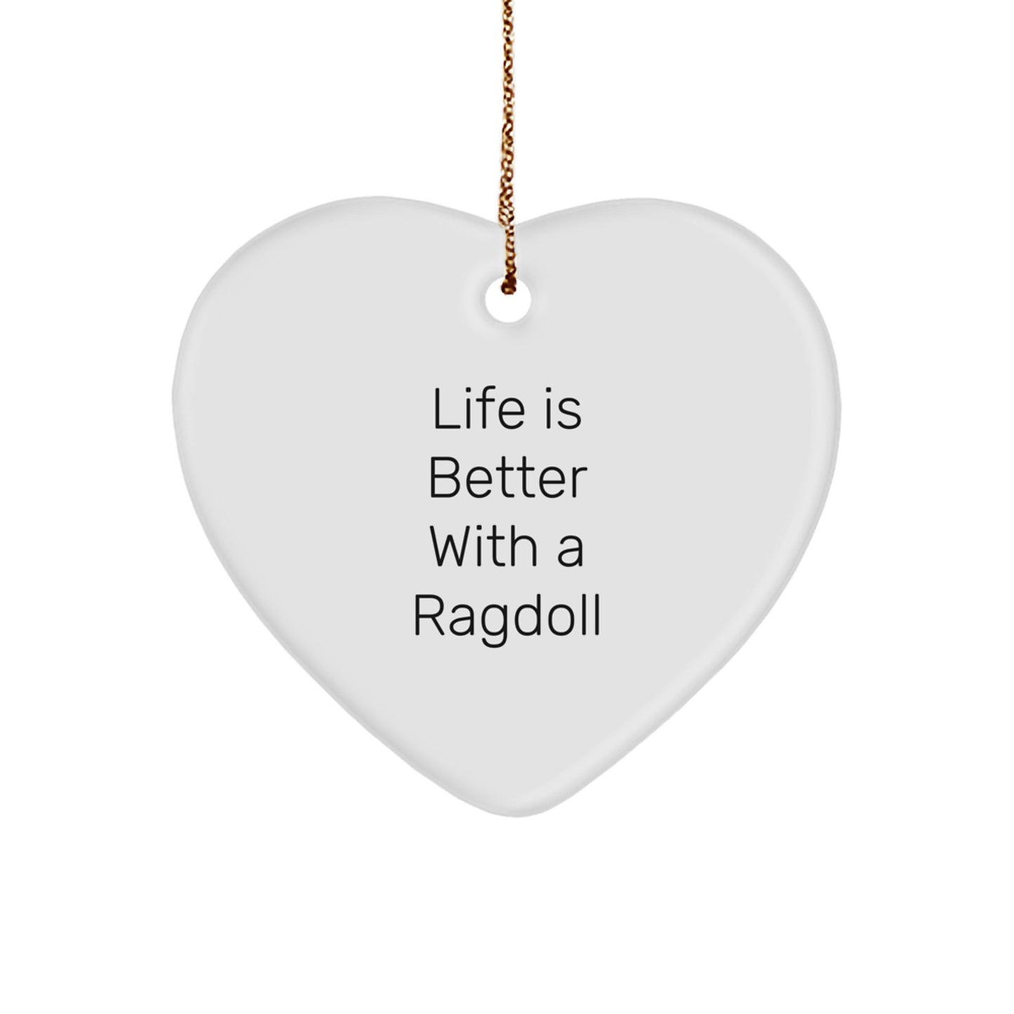 Ragdoll Cat Gifts from Friends for Men - Life Is Better With A Ragdoll Heart Ornament, Christmas Unique Gifts - Image 1